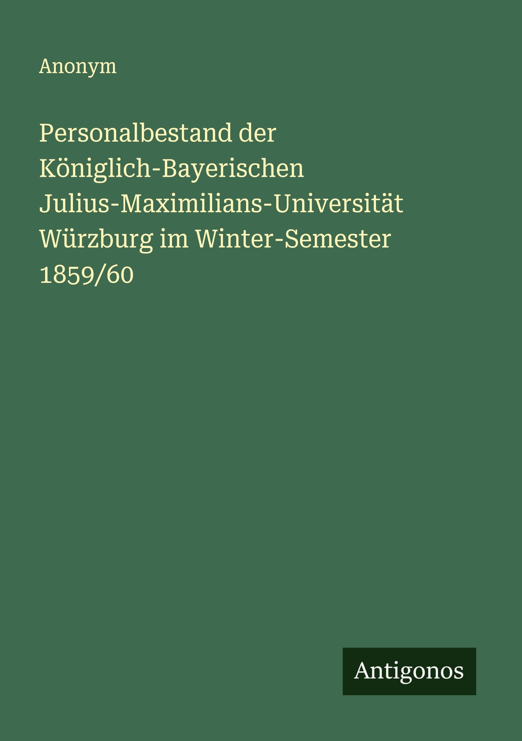 Personalbestand der Königlich-Bayerischen Julius-Maximilians-Universität Würzburg im Winter-Semester 1859/60 Classics