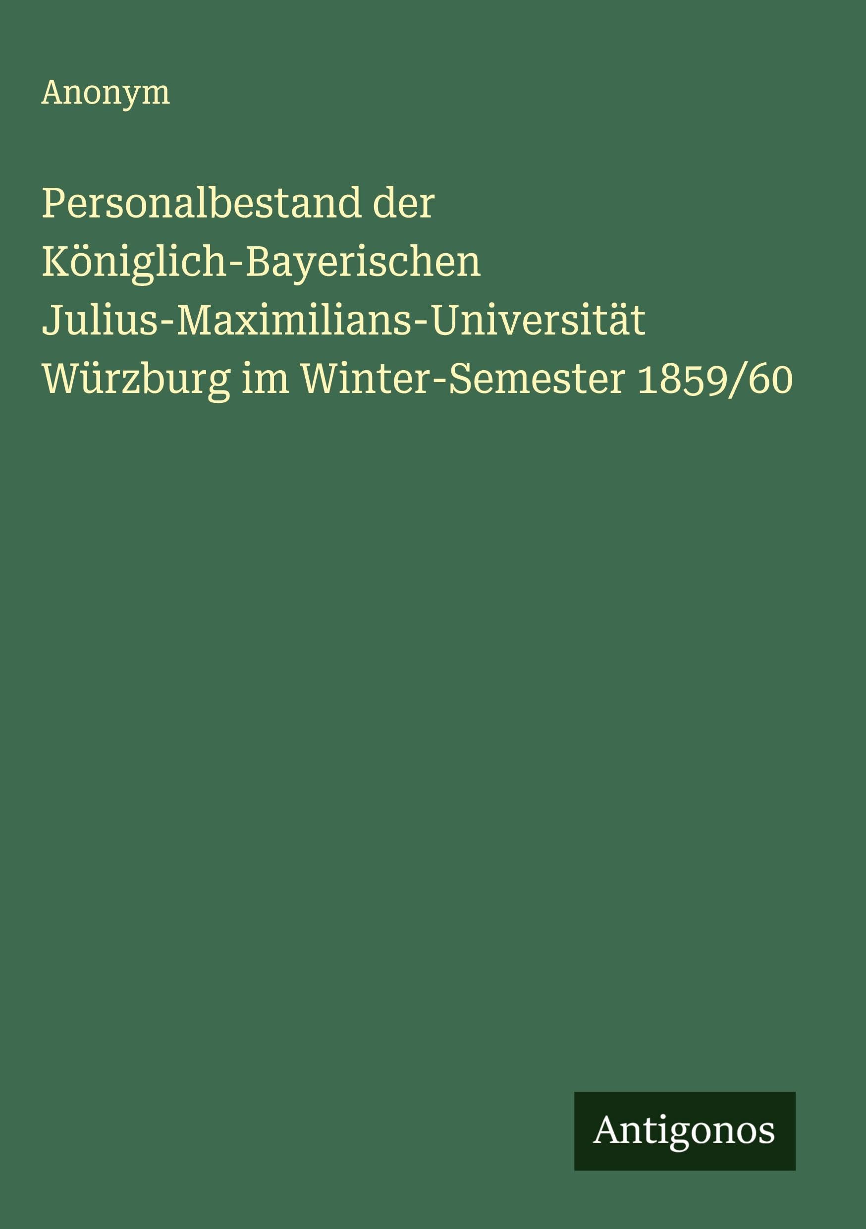 Personalbestand der Königlich-Bayerischen Julius-Maximilians-Universität Würzburg im Winter-Semester 1859/60 Classics