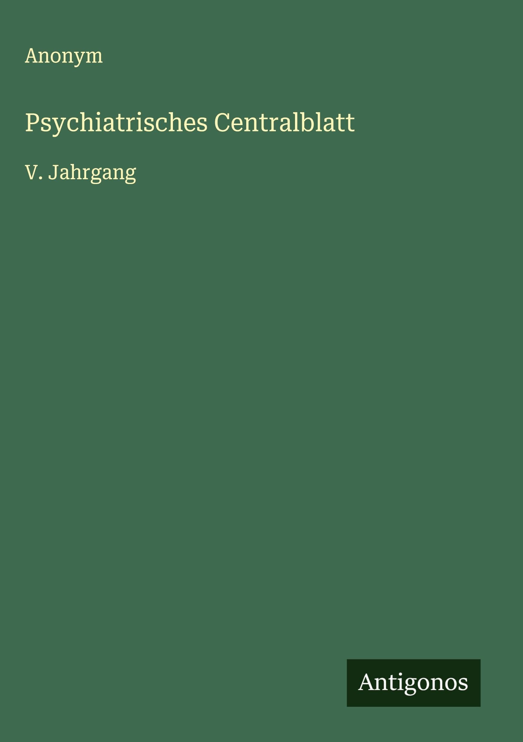 Psychiatrisches Centralblatt: V. Jahrgang Classics