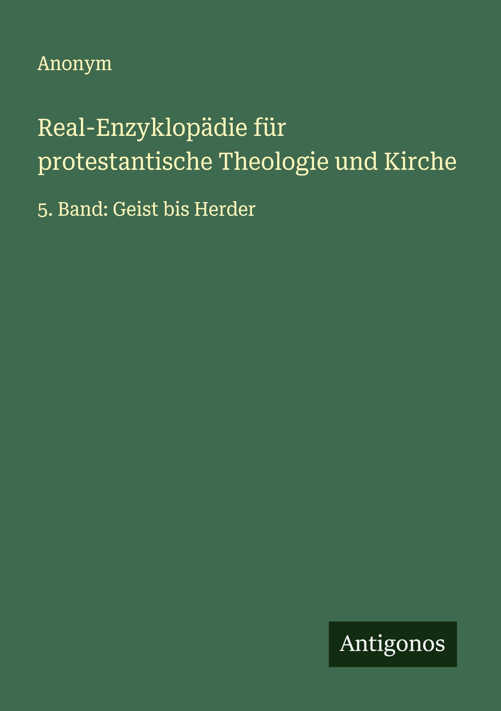 Real-Enzyklopädie für protestantische Theologie und Kirche: 5. Band: Geist bis Herder Classics