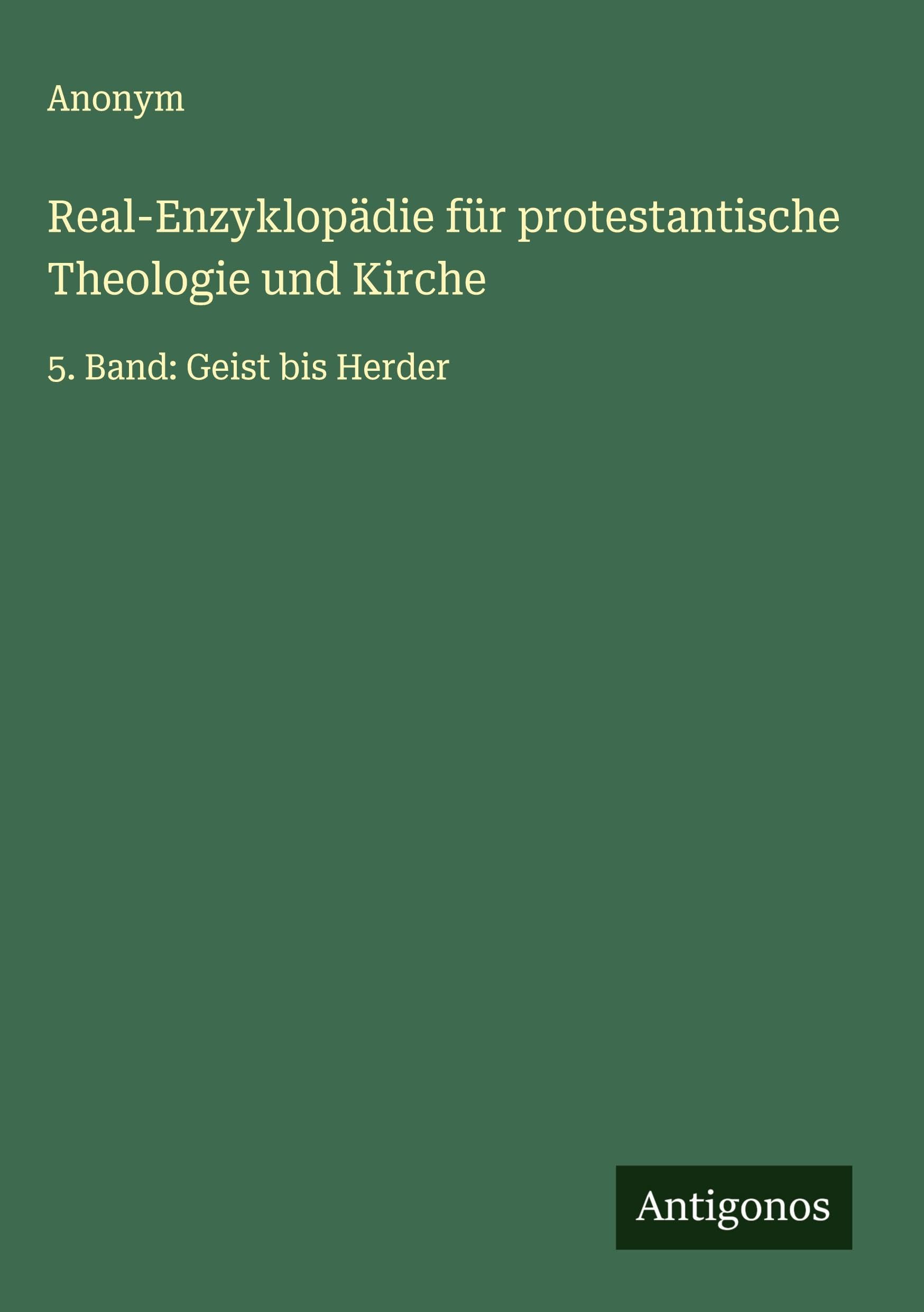 Real-Enzyklopädie für protestantische Theologie und Kirche: 5. Band: Geist bis Herder Classics
