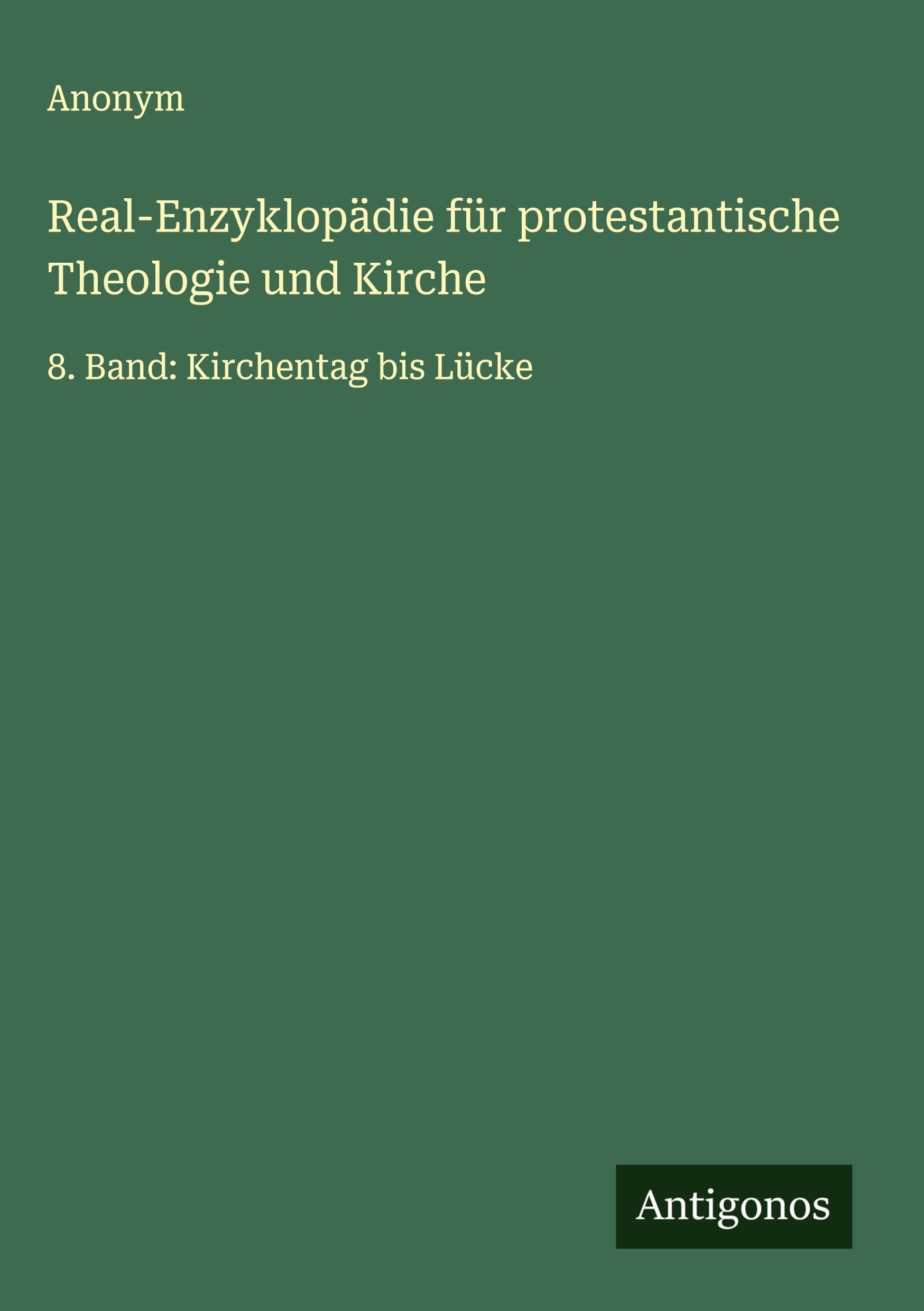 Real-Enzyklopädie für protestantische Theologie und Kirche: 8. Band: Kirchentag bis Lücke Classics