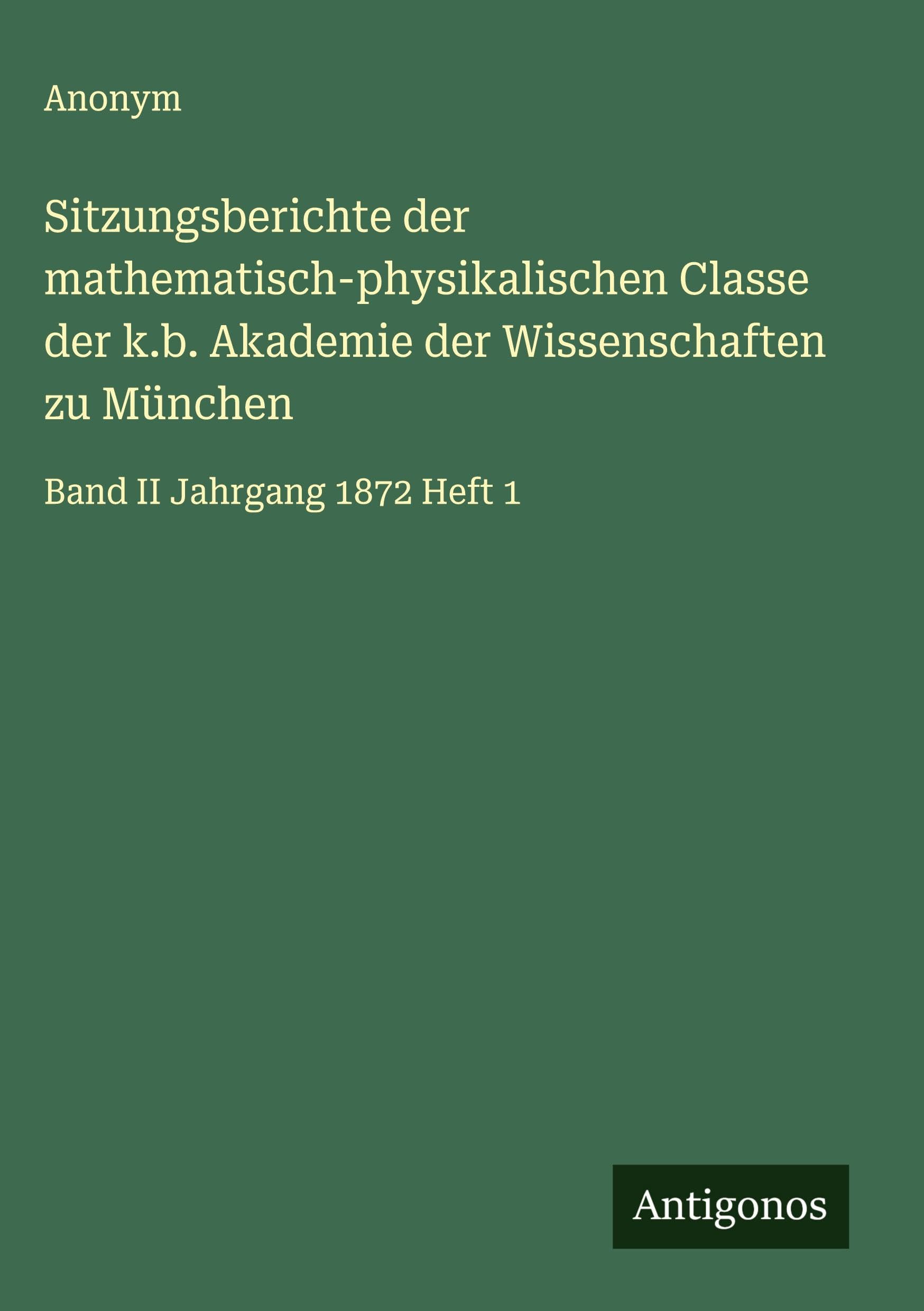 Sitzungsberichte der mathematisch-physikalischen Classe der k.b. Akademie der Wissenschaften zu München Classics