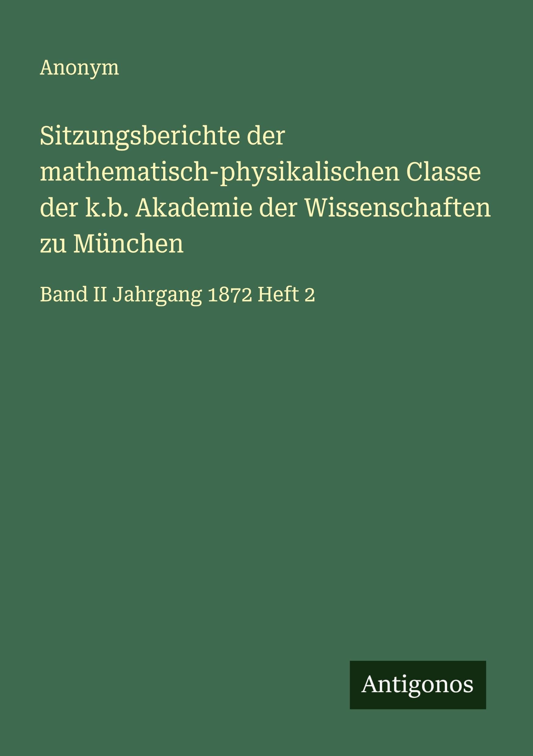 Sitzungsberichte der mathematisch-physikalischen Classe der k.b. Akademie der Wissenschaften zu München Classics
