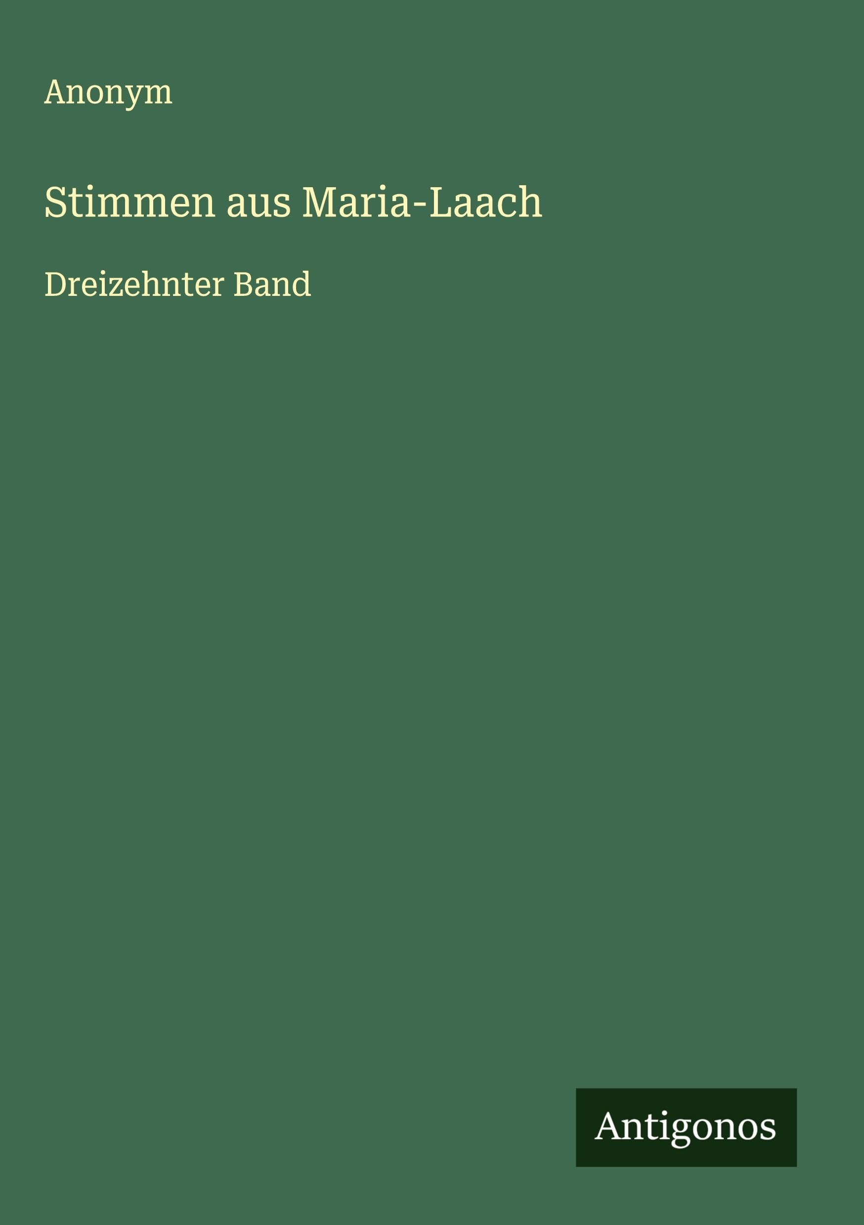 Stimmen aus Maria-Laach: Dreizehnter Band Classics