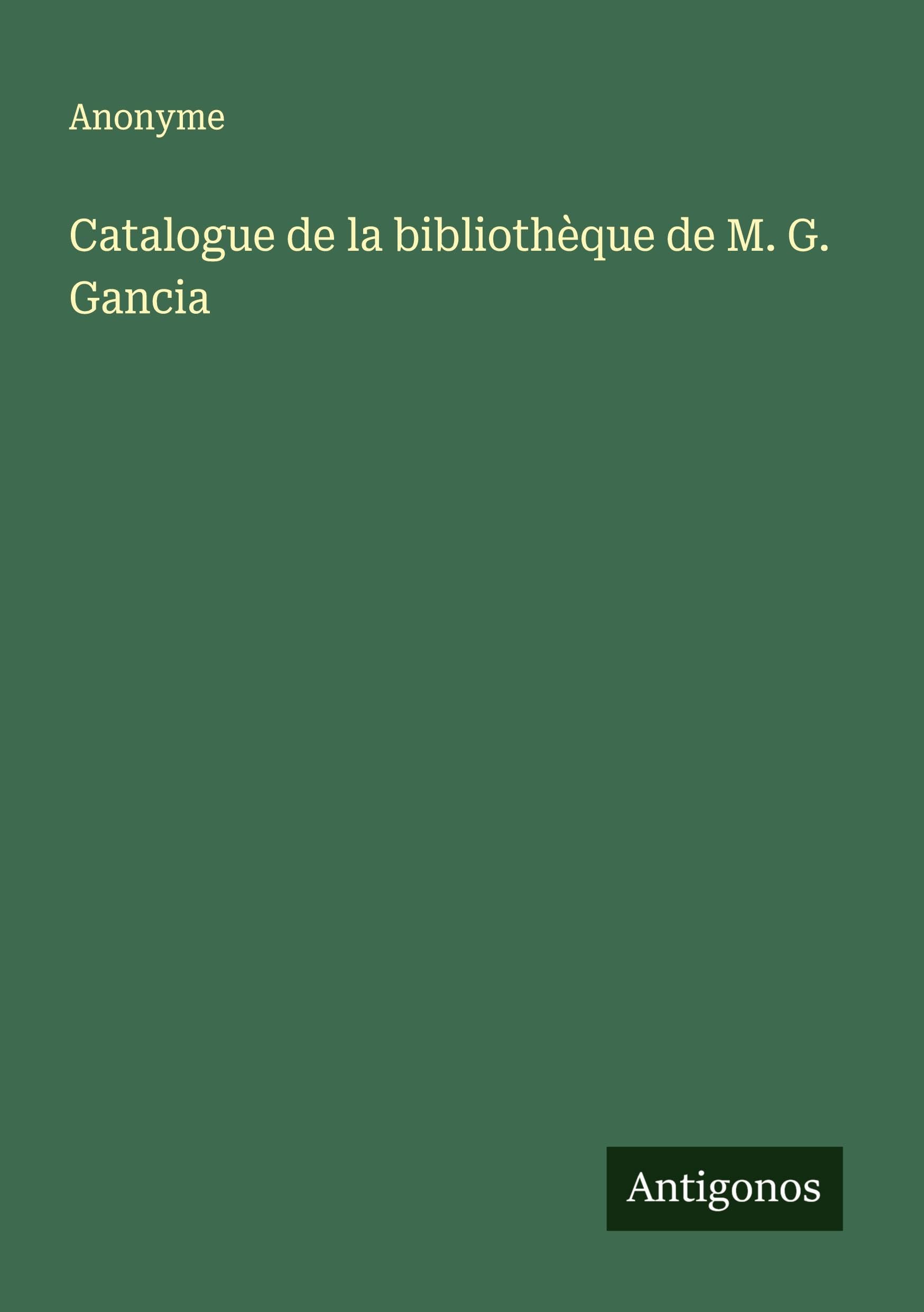 Catalogue de la bibliothèque de M. G. Gancia Classics