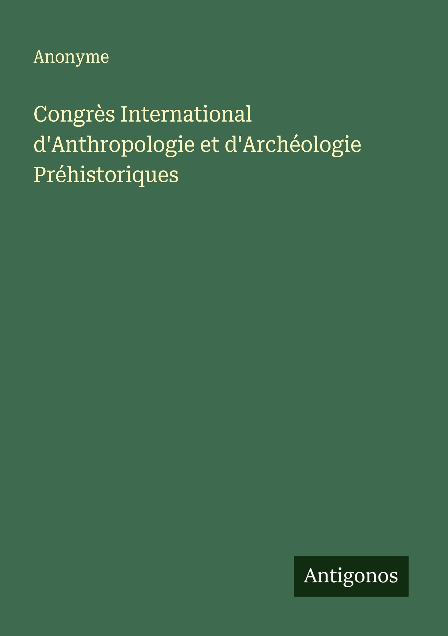 Congrès International d'Anthropologie et d'Archéologie Préhistoriques Classics
