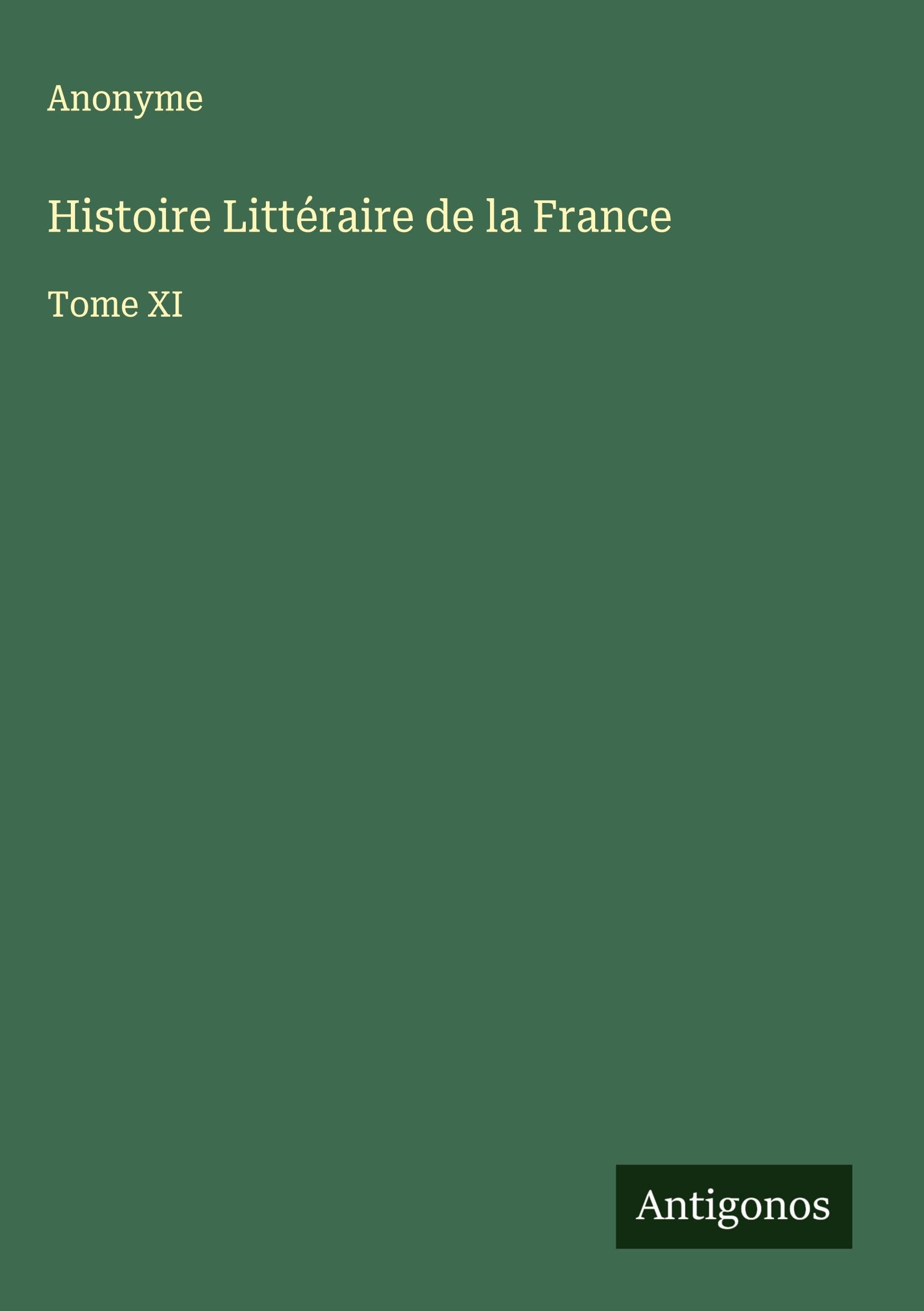 Histoire Littéraire de la France: Tome XI Classics
