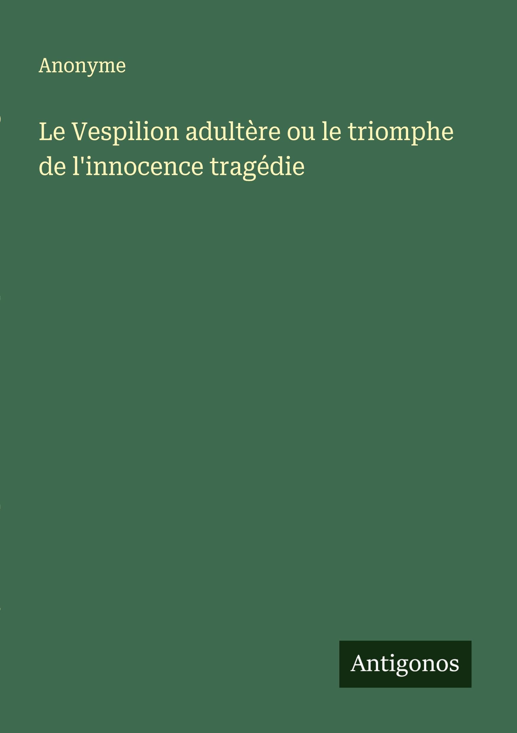 Le Vespilion adultère ou le triomphe de l'innocence tragédie Classics