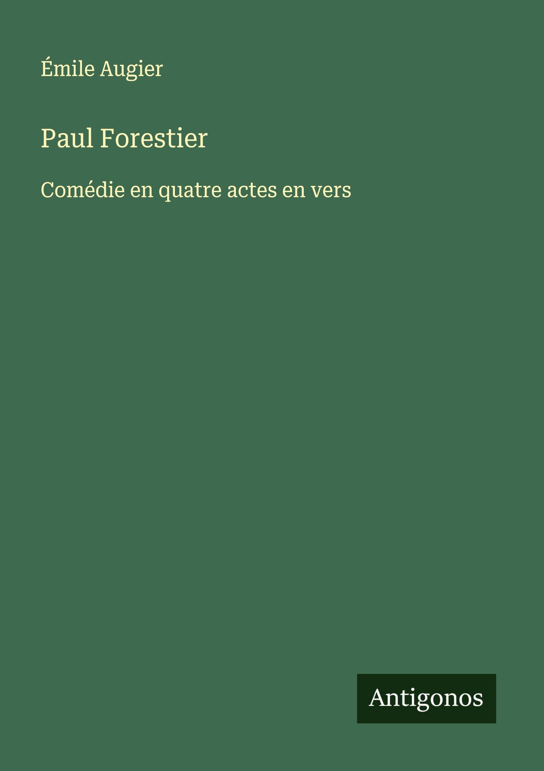 Paul Forestier: Comédie en quatre actes en vers Classics