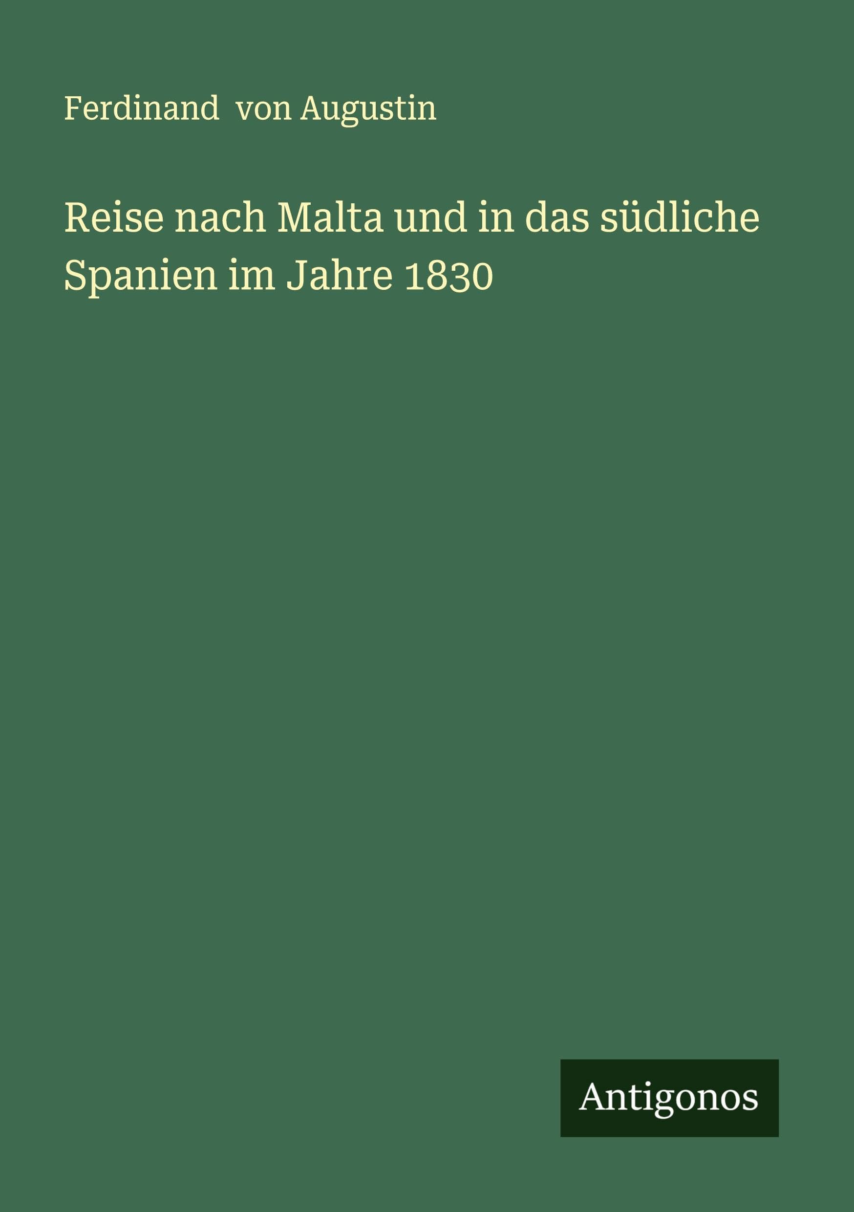 Reise nach Malta und in das südliche Spanien im Jahre 1830 Classics