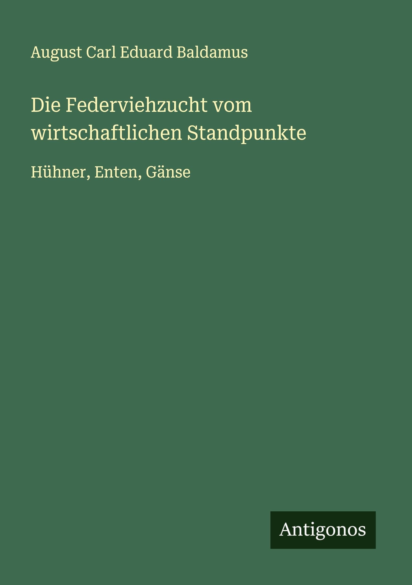 Die Federviehzucht vom wirtschaftlichen Standpunkte Classics