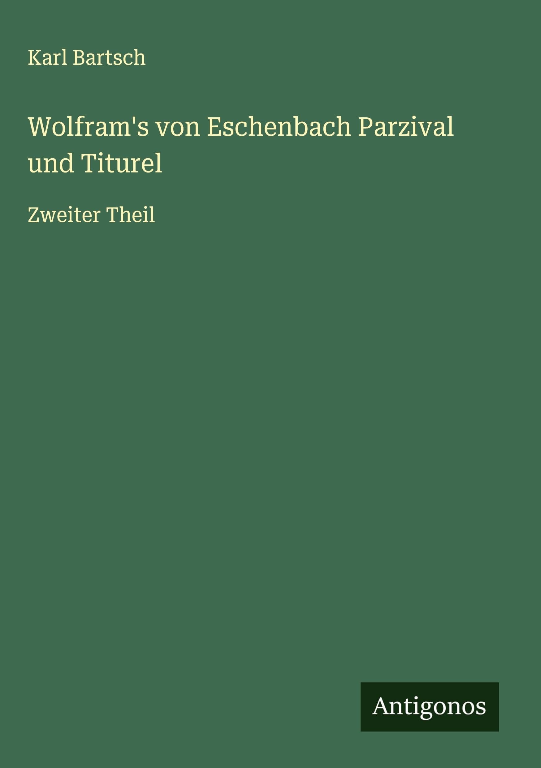 Wolfram's von Eschenbach Parzival und Titurel Classics