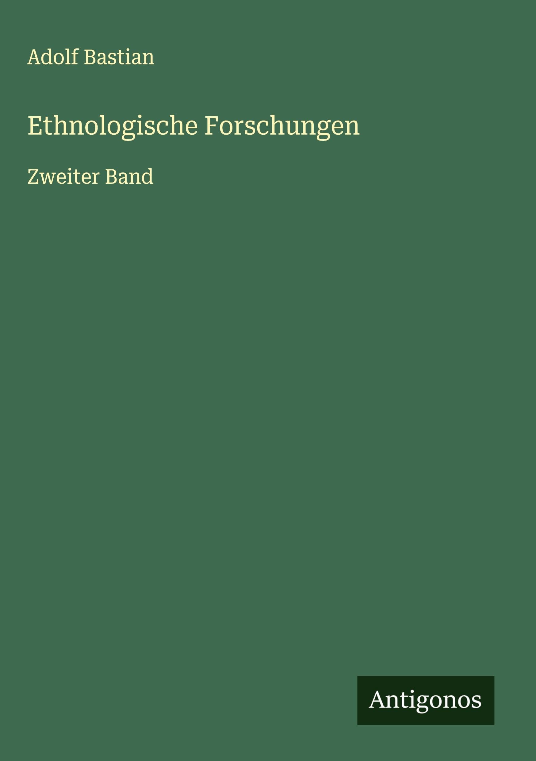 Ethnologische Forschungen: Zweiter Band Classics