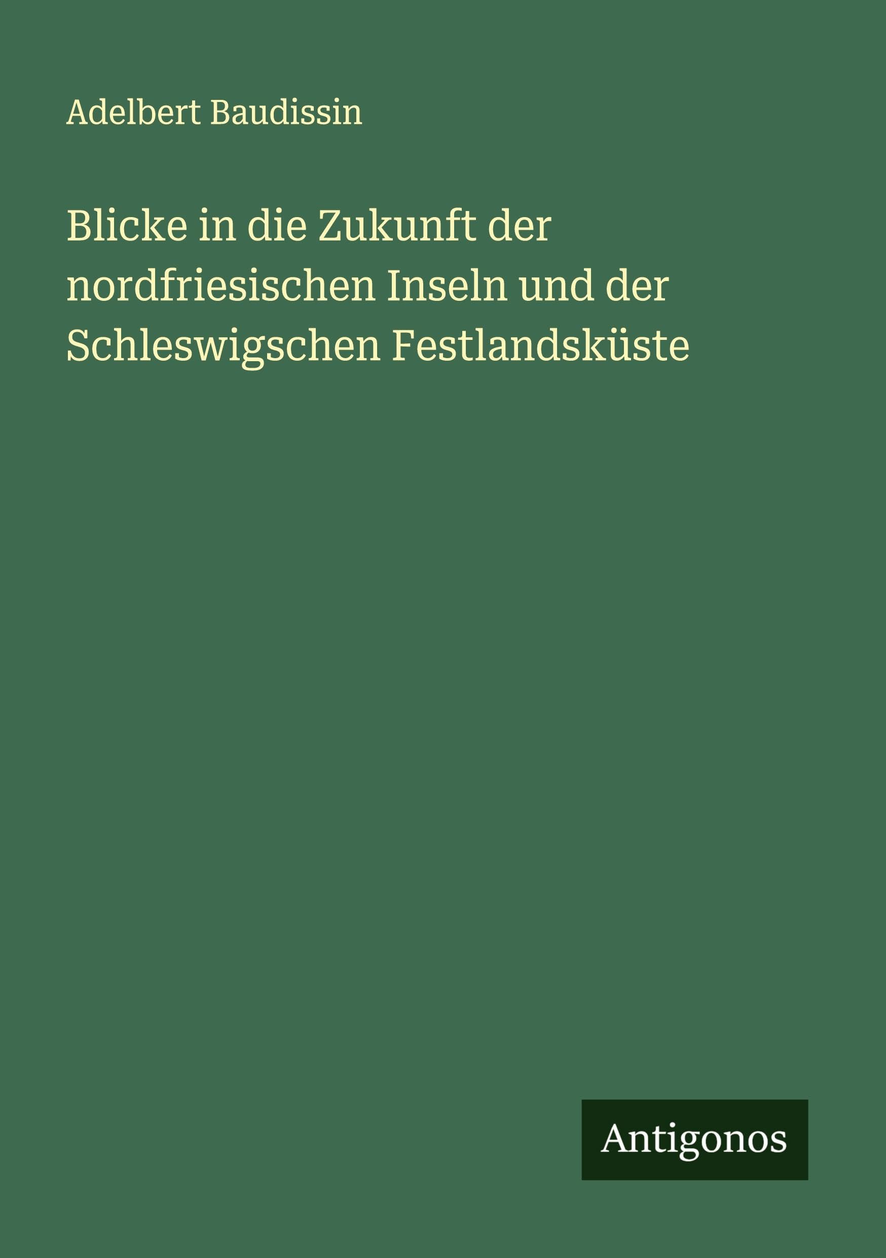 Blicke in die Zukunft der nordfriesischen Inseln und der Schleswigschen Festlandsküste Classics