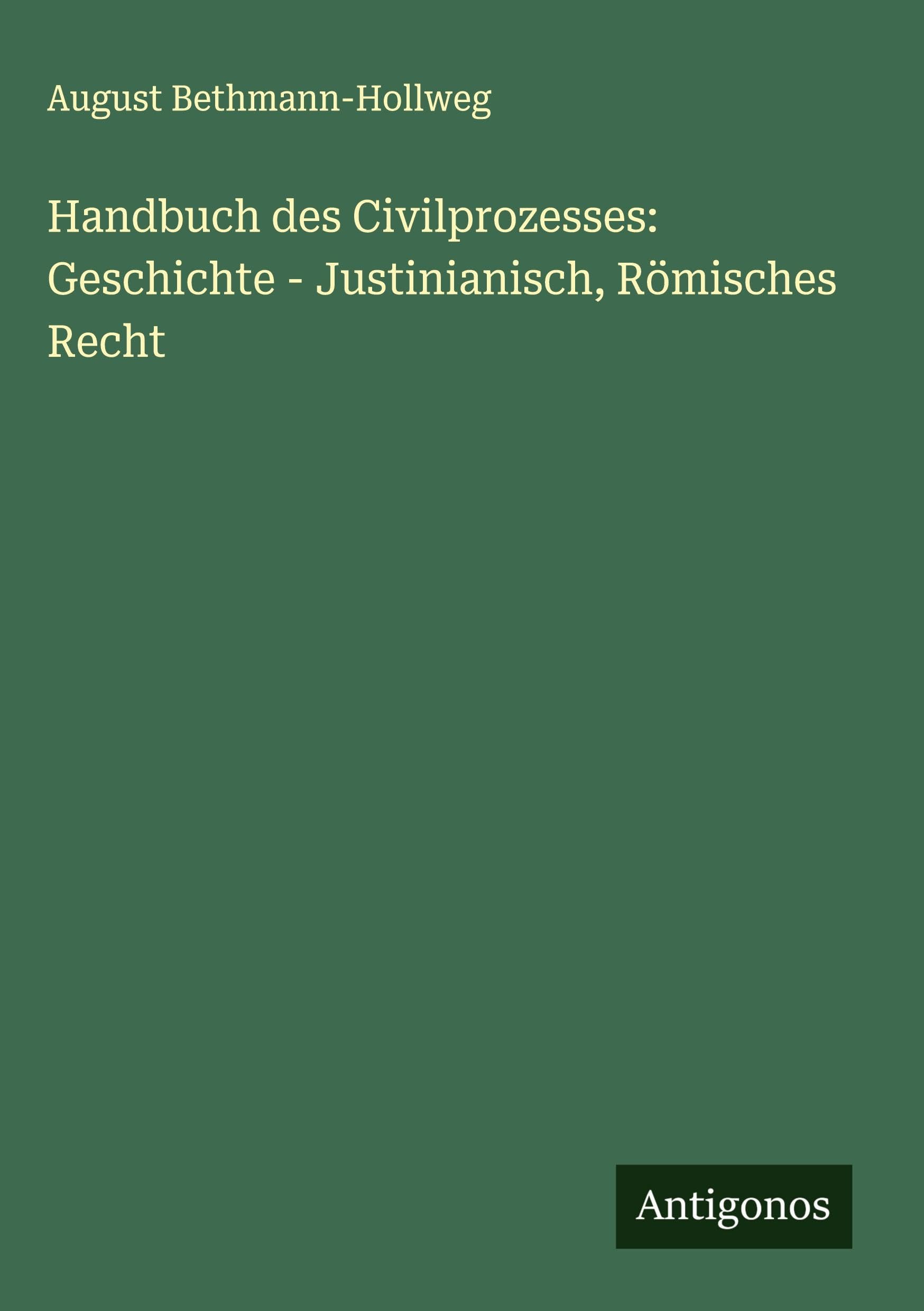 Handbuch des Civilprozesses: Geschichte - Justinianisch, Römisches Recht Classics