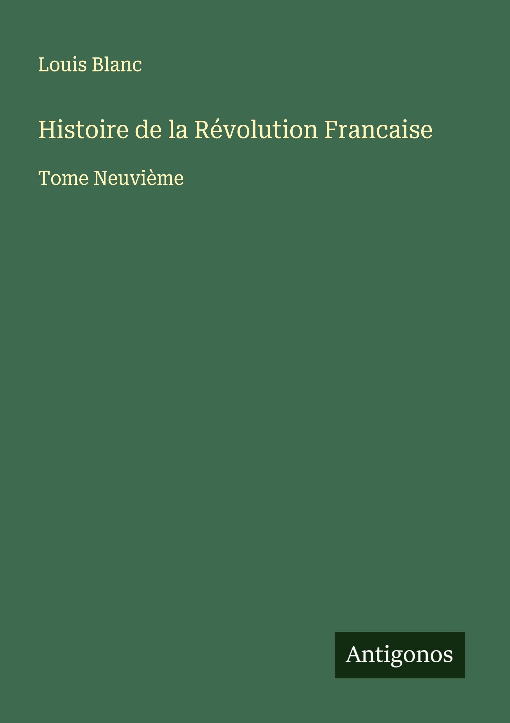 Histoire de la Révolution Francaise: Tome Neuvième Classics
