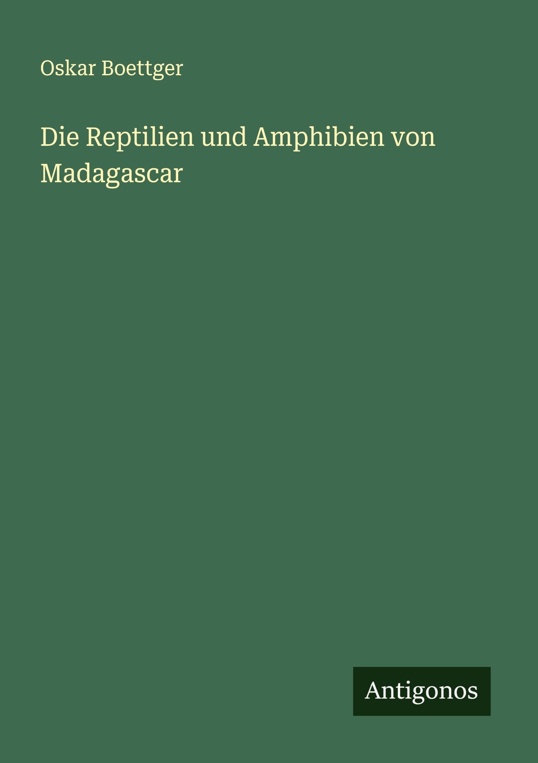 Die Reptilien und Amphibien von Madagascar Classics