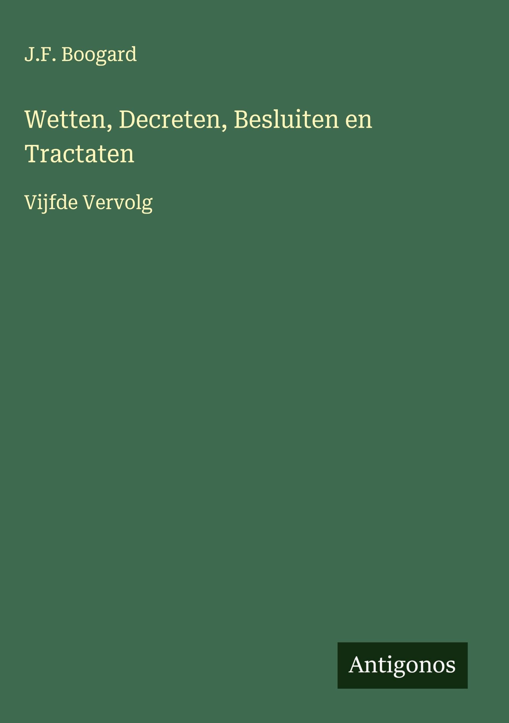 Wetten, Decreten, Besluiten en Tractaten: Vijfde Vervolg Classics