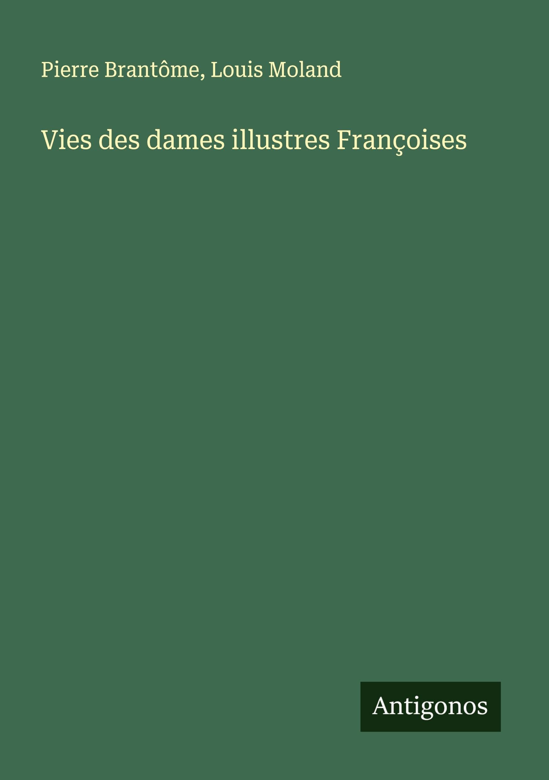 Vies des dames illustres Françoises Classics