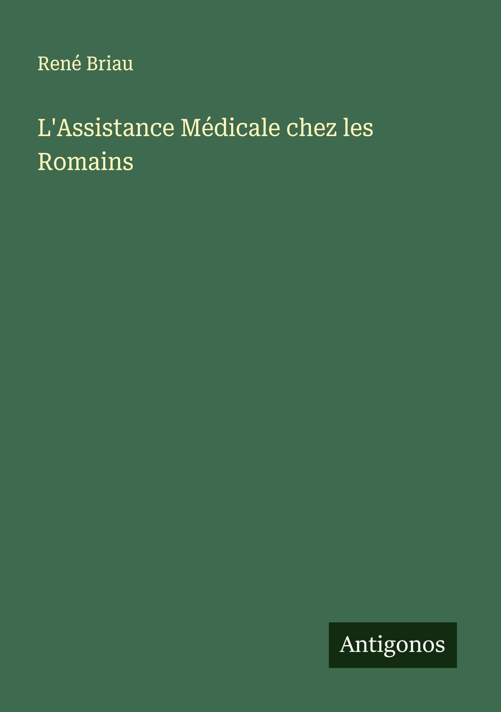 L'Assistance Médicale chez les Romains Classics