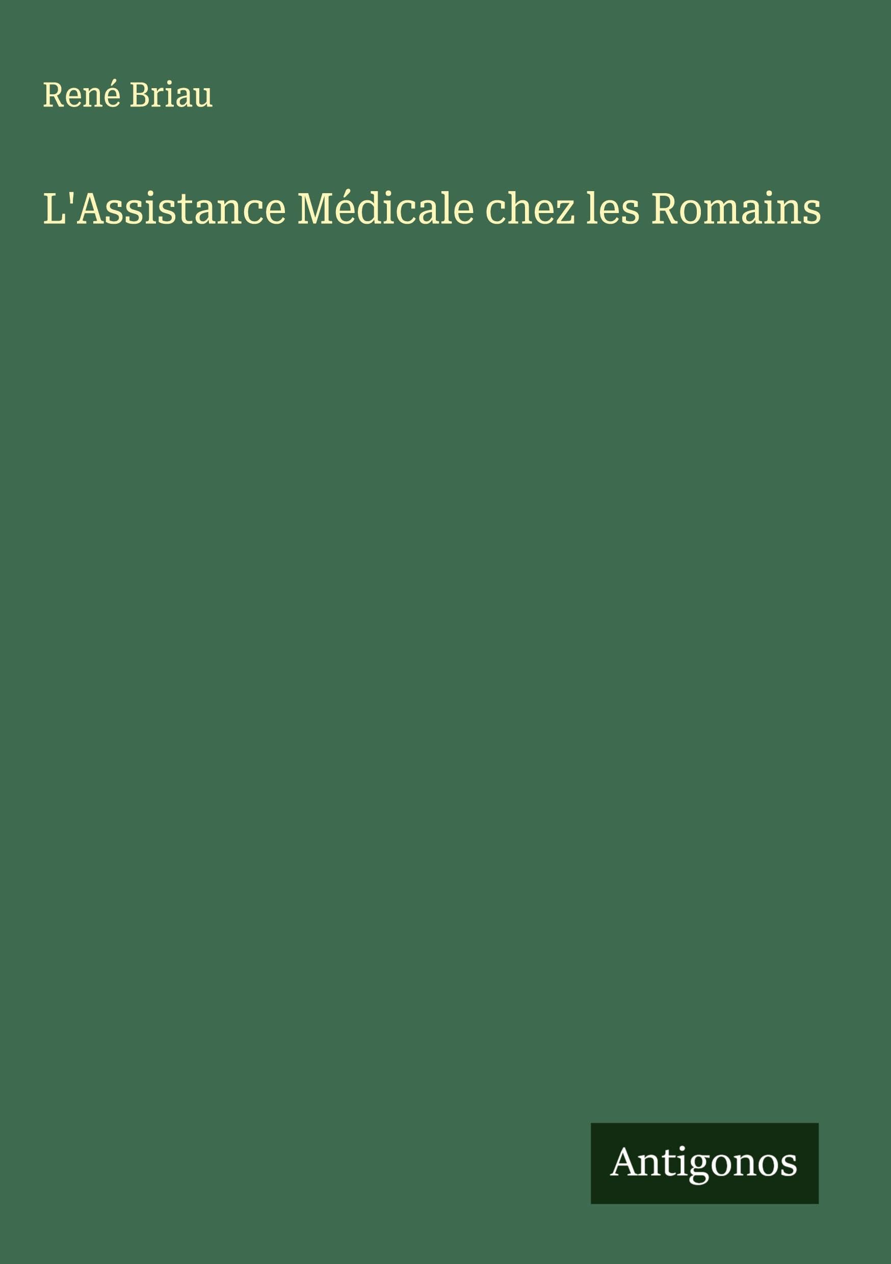 L'Assistance Médicale chez les Romains Classics