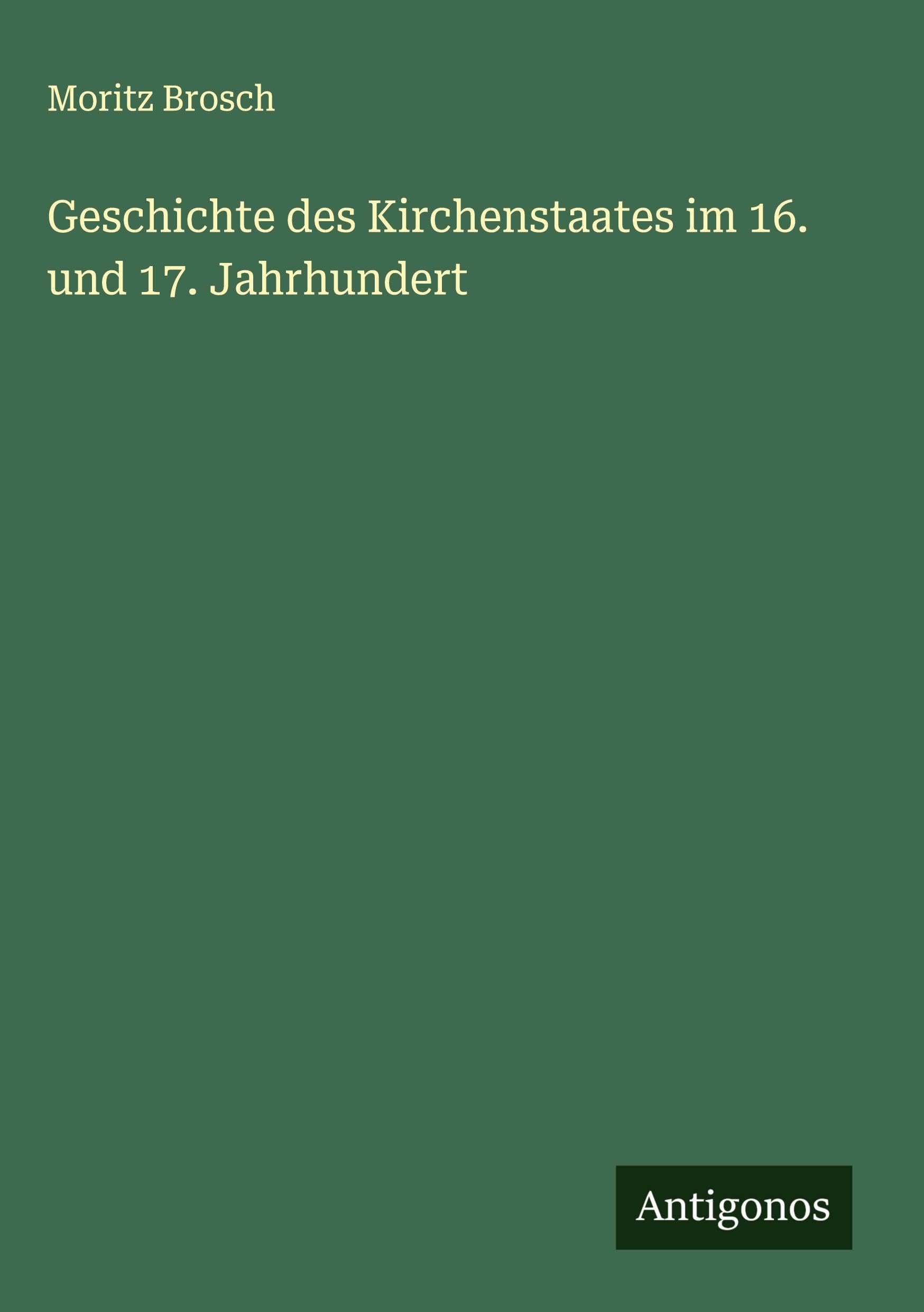 Geschichte des Kirchenstaates im 16. und 17. Jahrhundert Classics