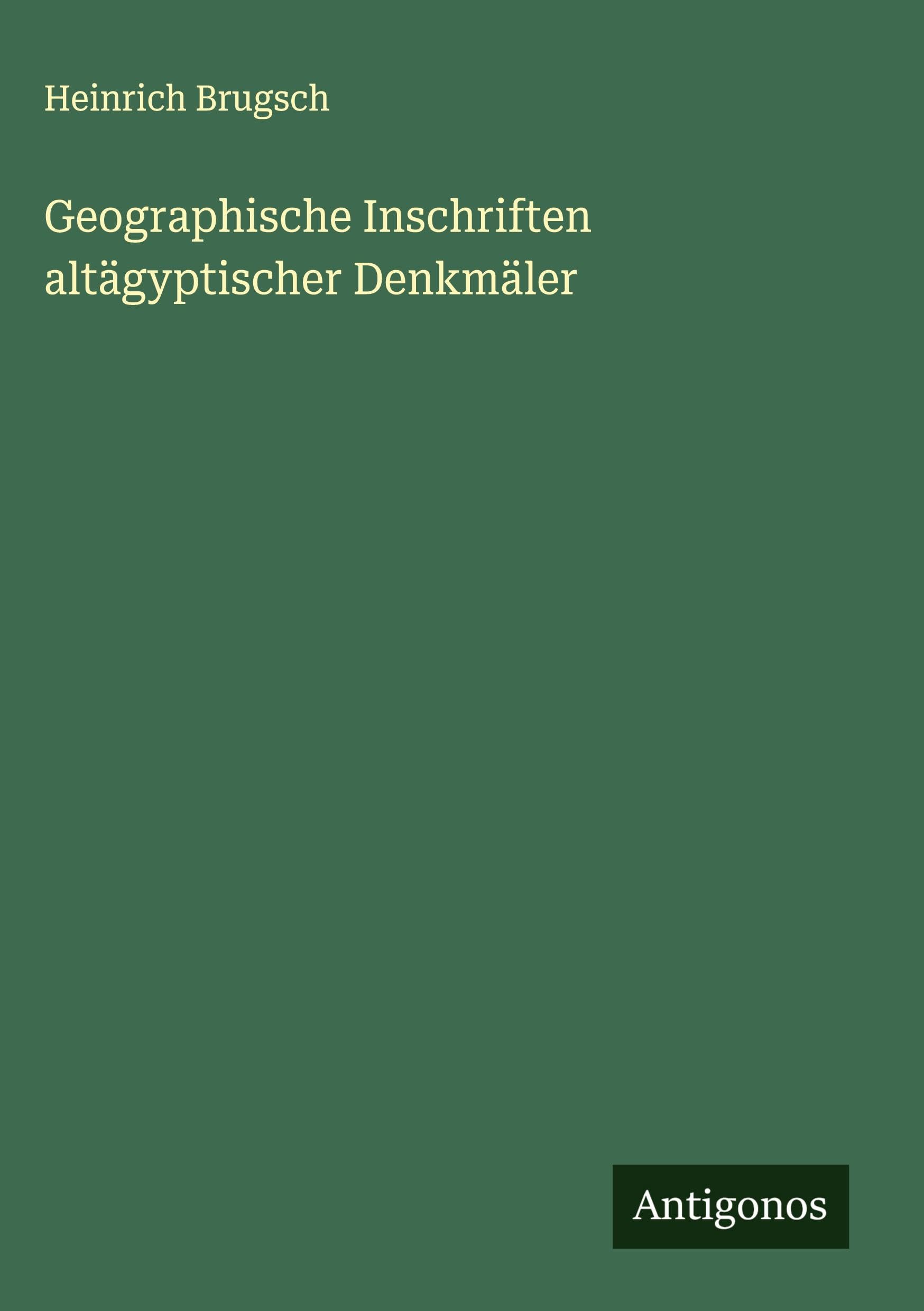 Geographische Inschriften altägyptischer Denkmäler Classics