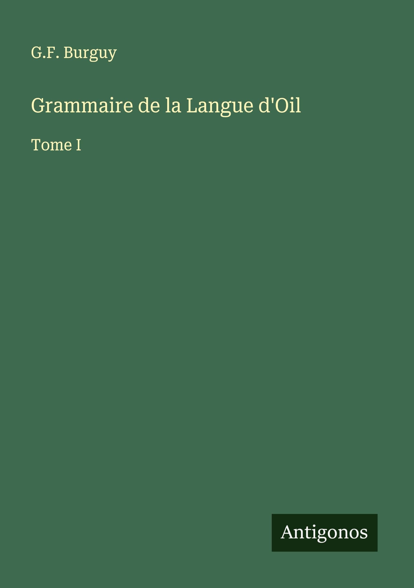 Grammaire de la Langue d'Oil Classics