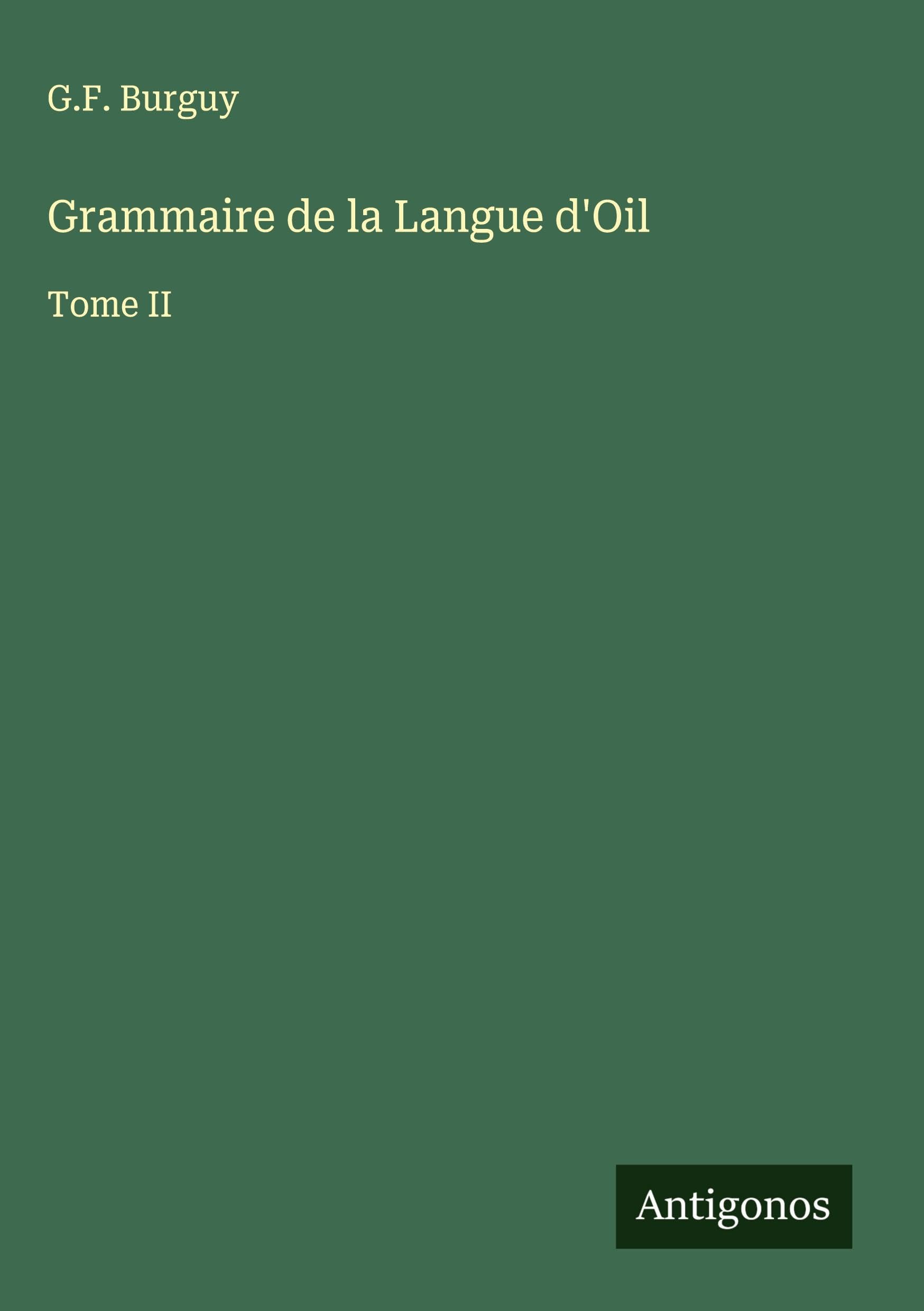 Grammaire de la Langue d'Oil: Tome II Classics
