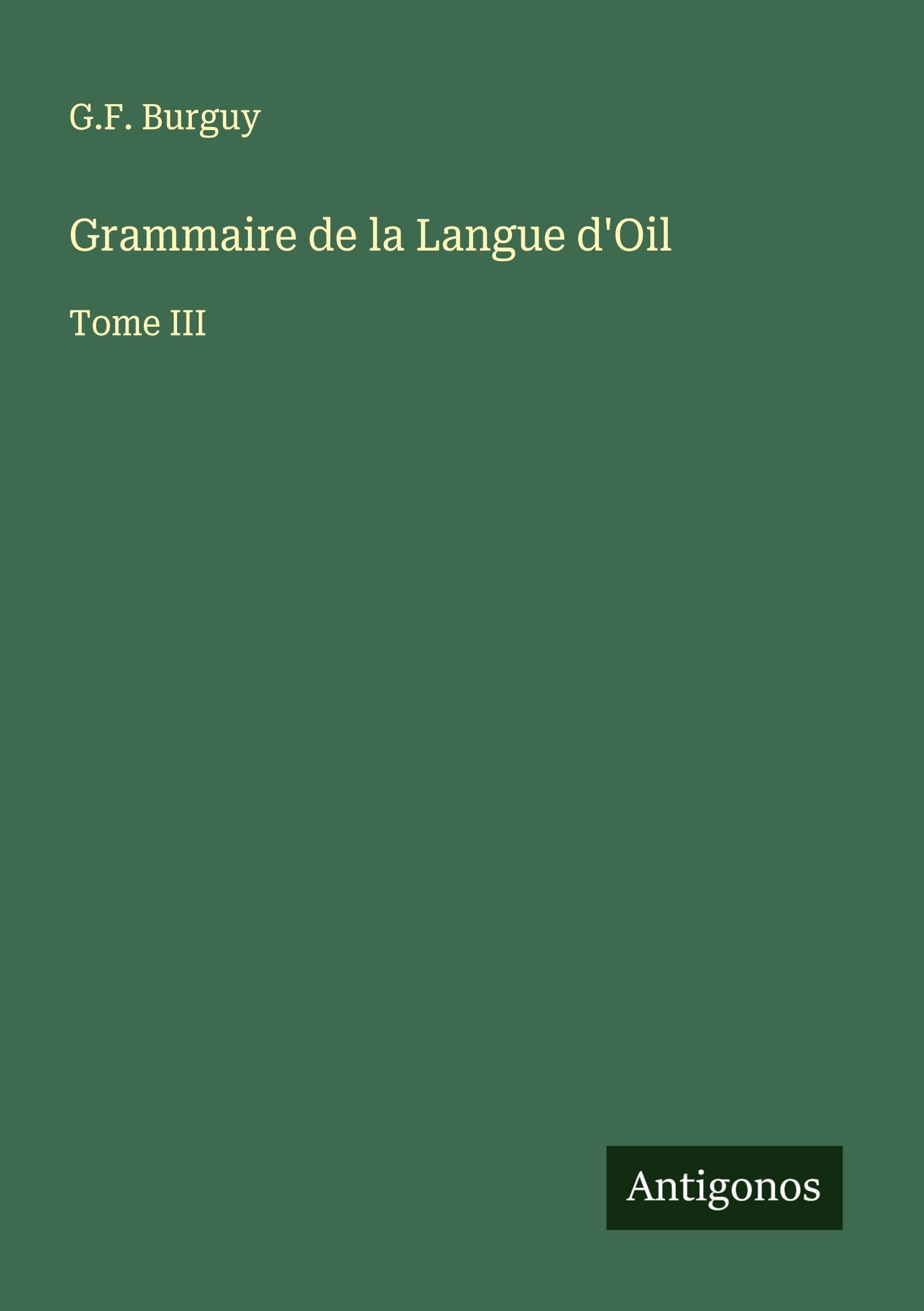 Grammaire de la Langue d'Oil: Tome III Classics