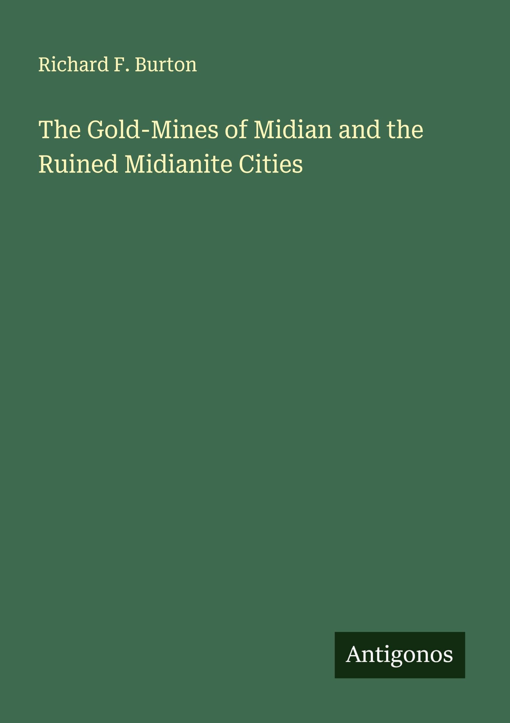 The Gold-Mines of Midian and the Ruined Midianite Cities Classics