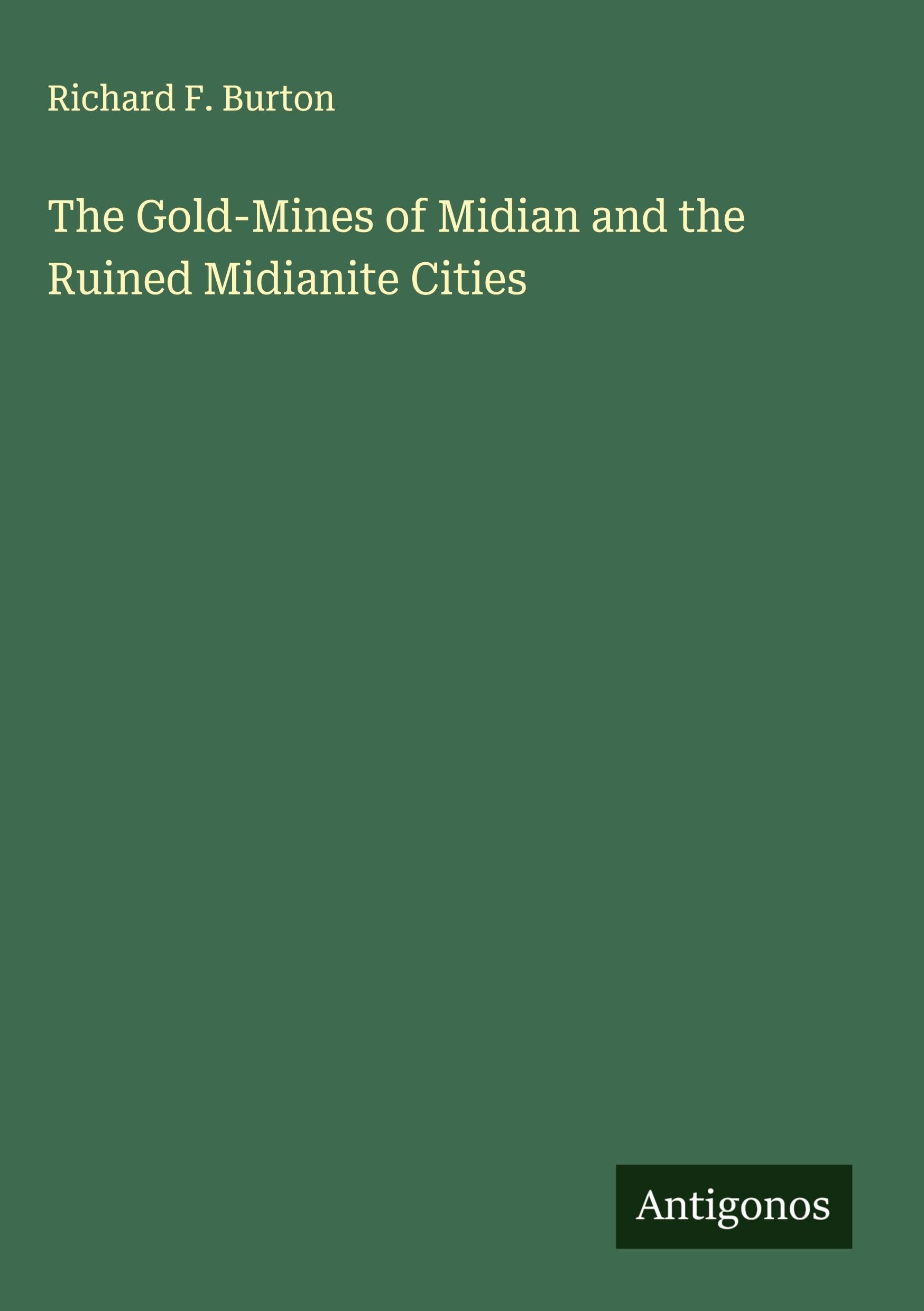 The Gold-Mines of Midian and the Ruined Midianite Cities Classics