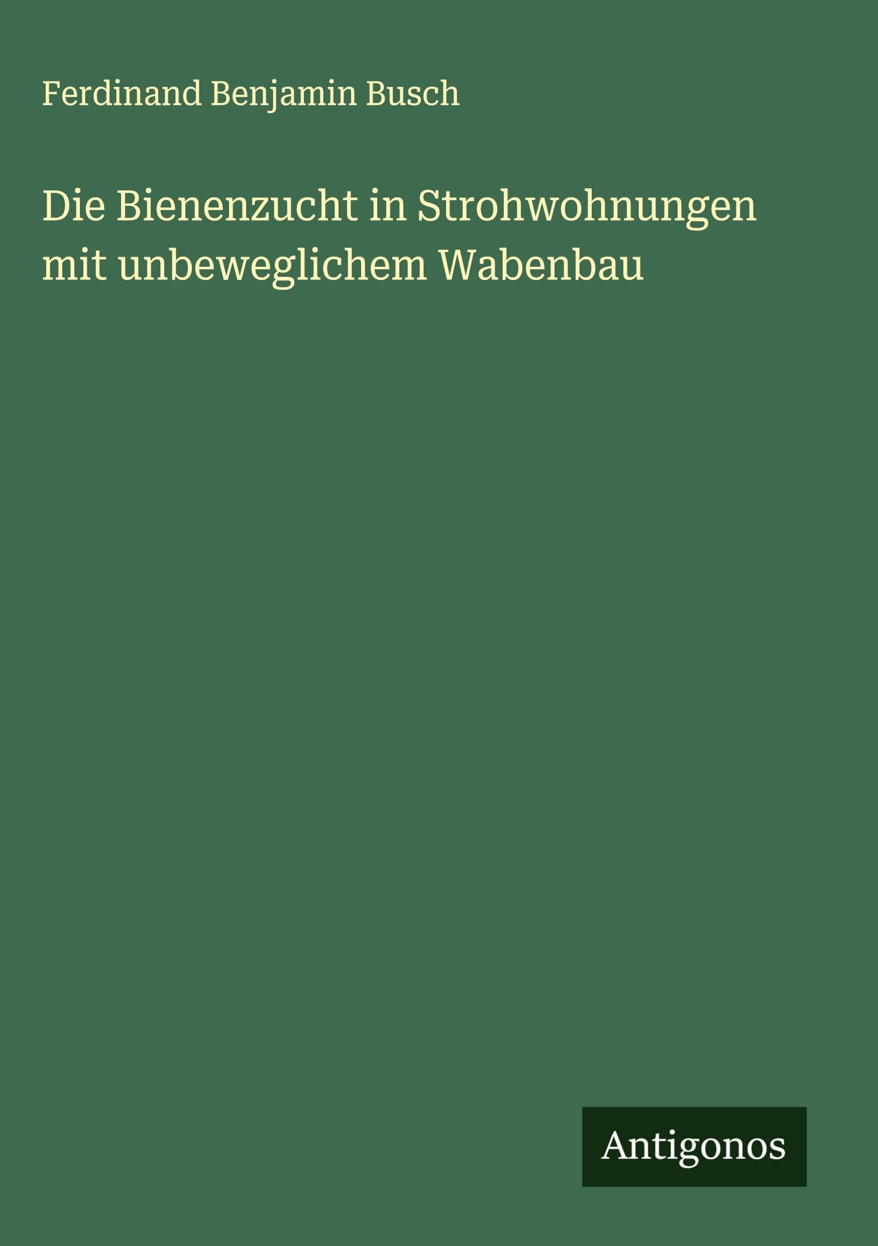 Die Bienenzucht in Strohwohnungen mit unbeweglichem Wabenbau Classics