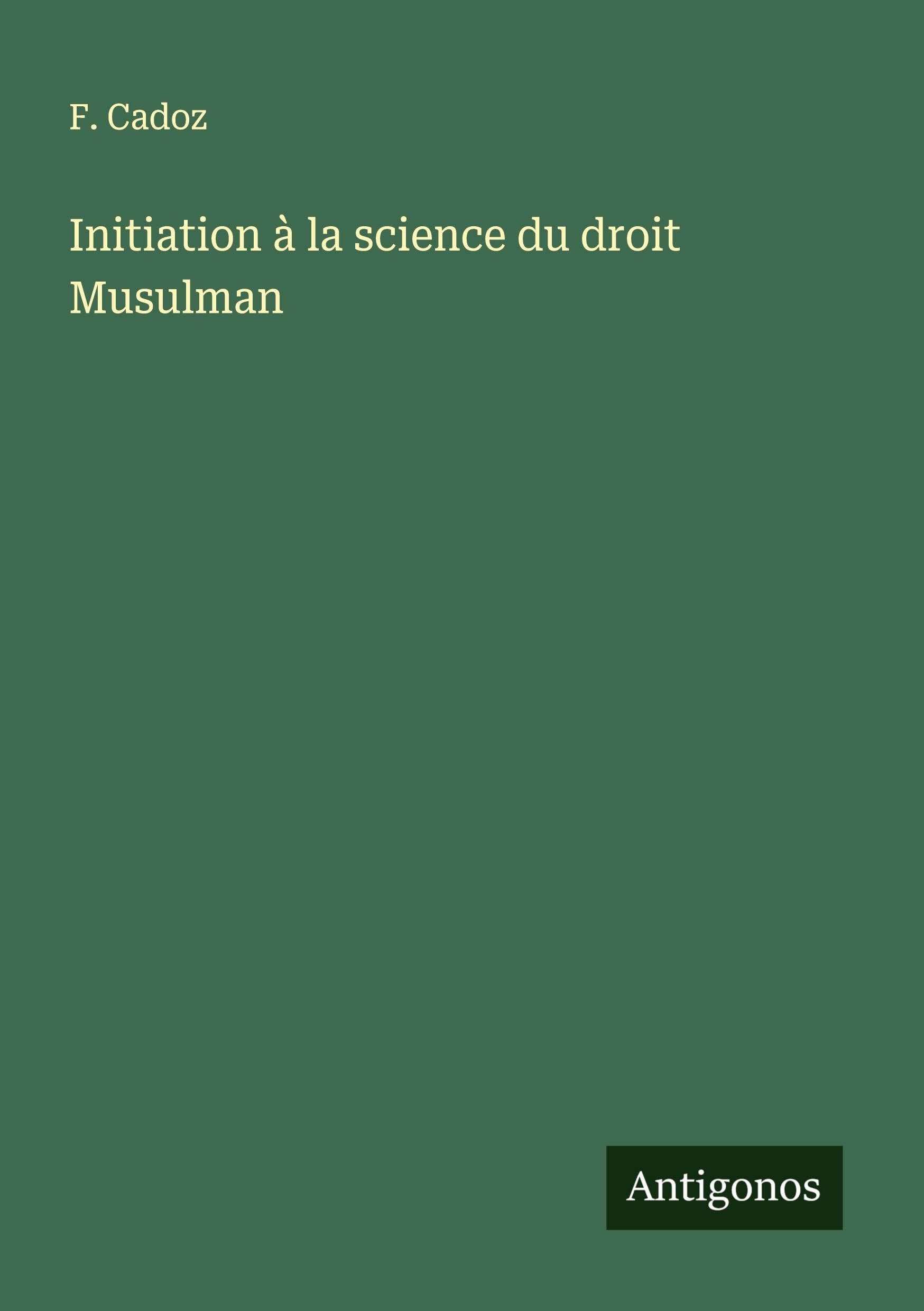 Initiation à la science du droit Musulman Classics