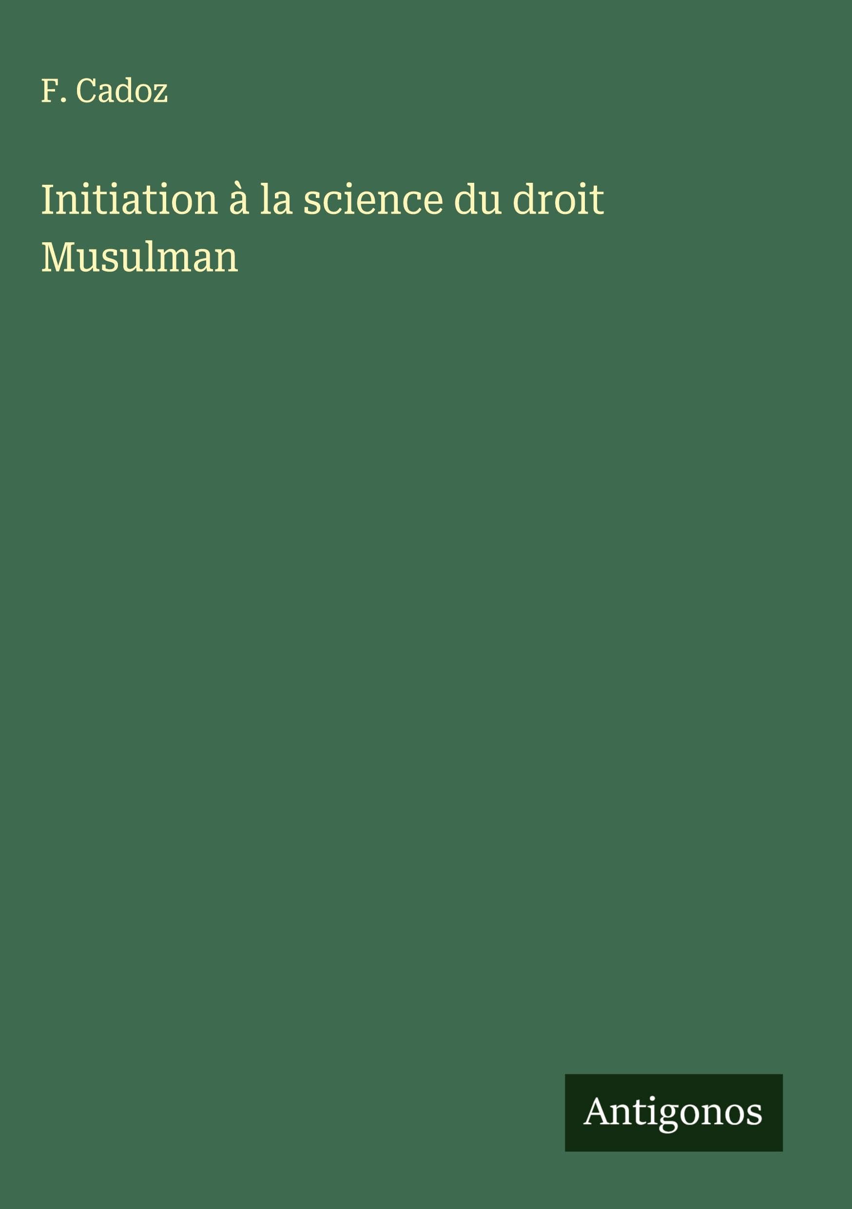 Initiation à la science du droit Musulman Classics