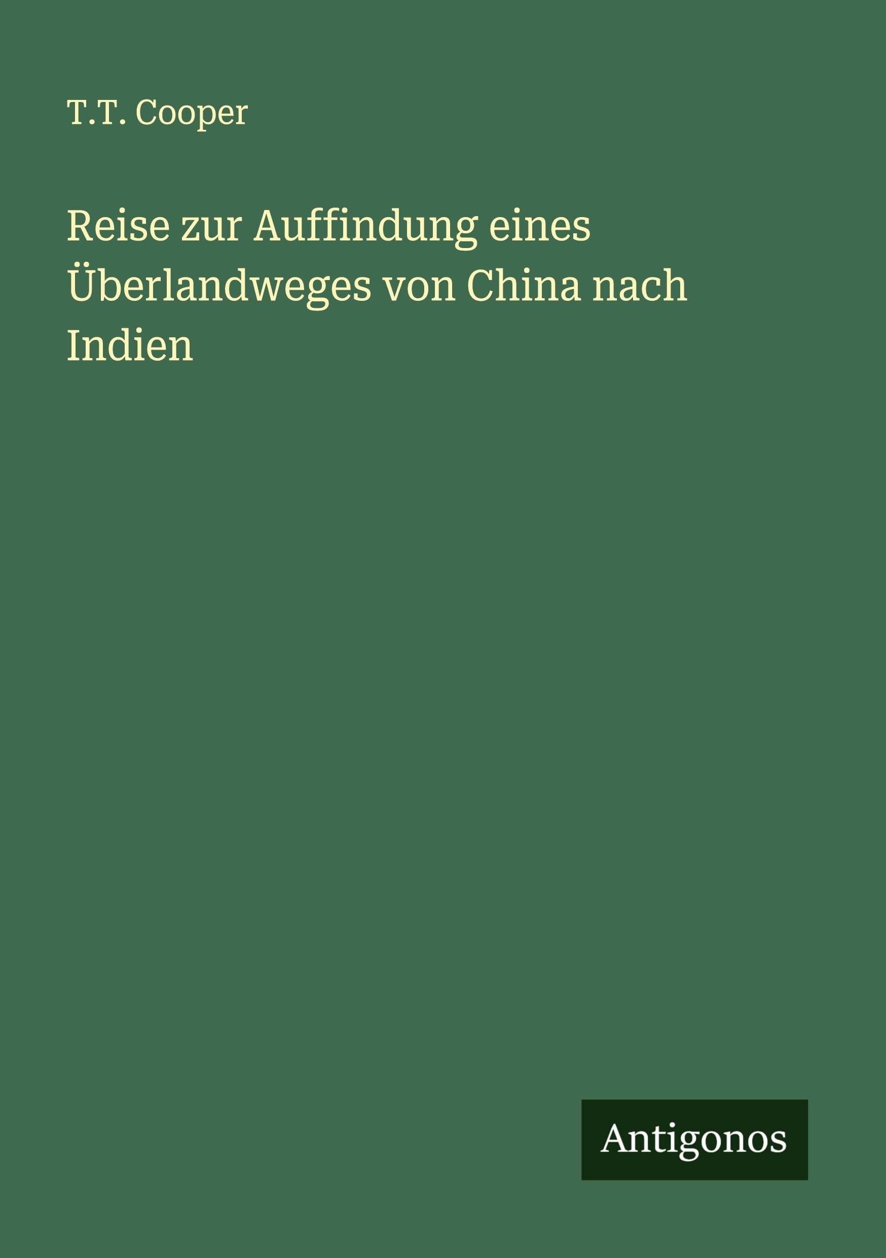 Reise zur Auffindung eines Überlandweges von China nach Indien Classics