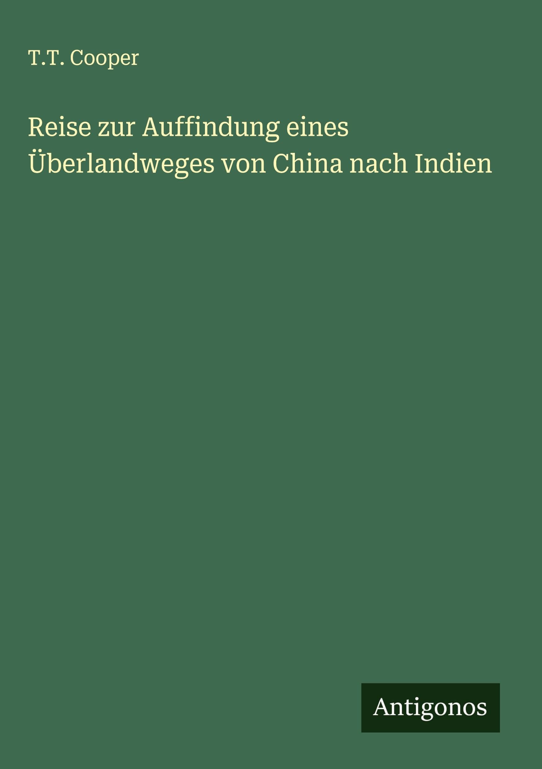 Reise zur Auffindung eines Überlandweges von China nach Indien Classics