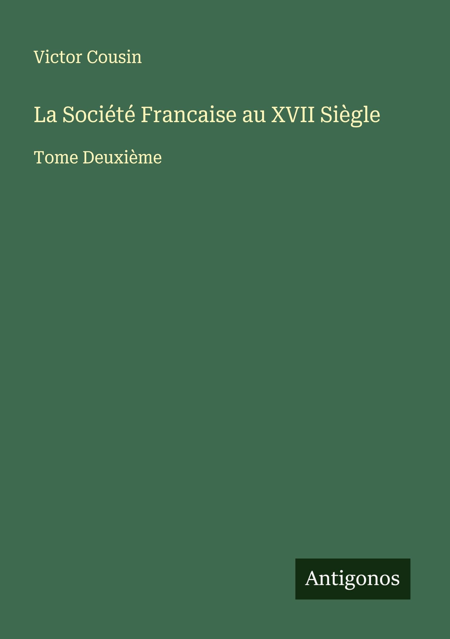 La Société Francaise au XVII Siègle Classics