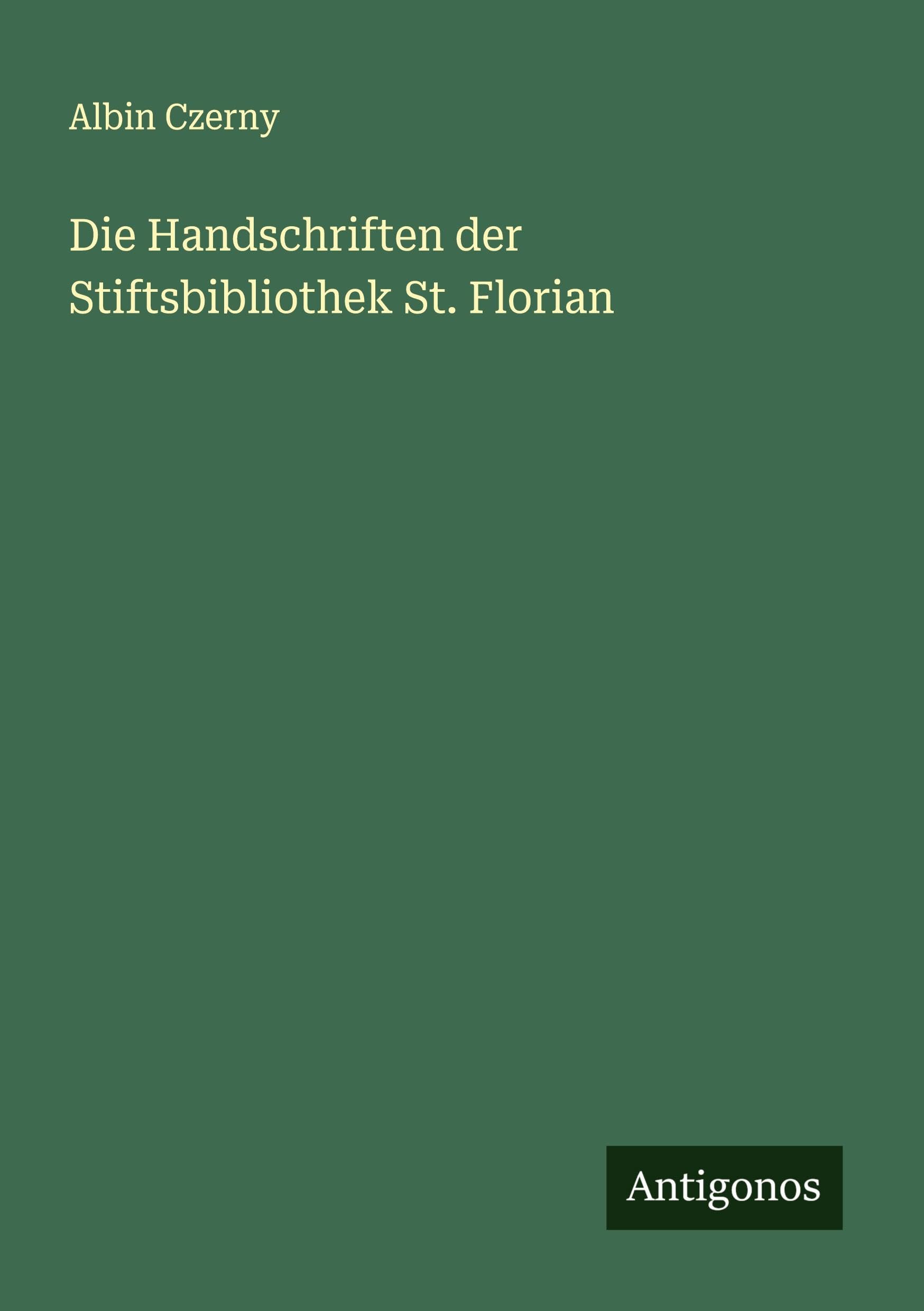 Die Handschriften der Stiftsbibliothek St. Florian Classics