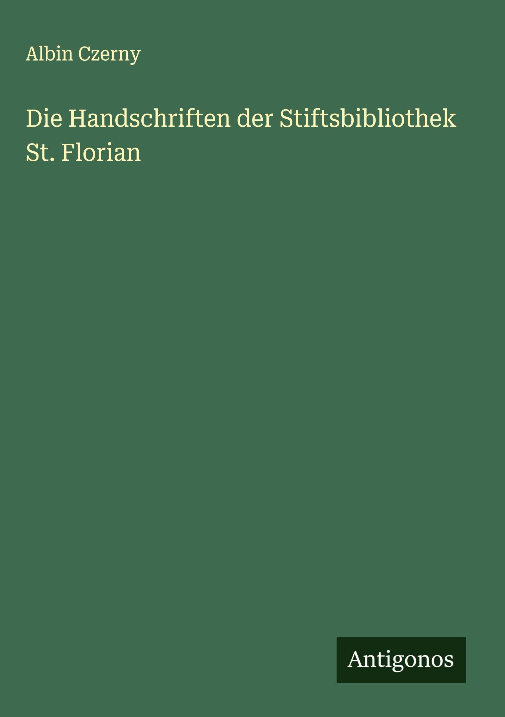 Die Handschriften der Stiftsbibliothek St. Florian Classics