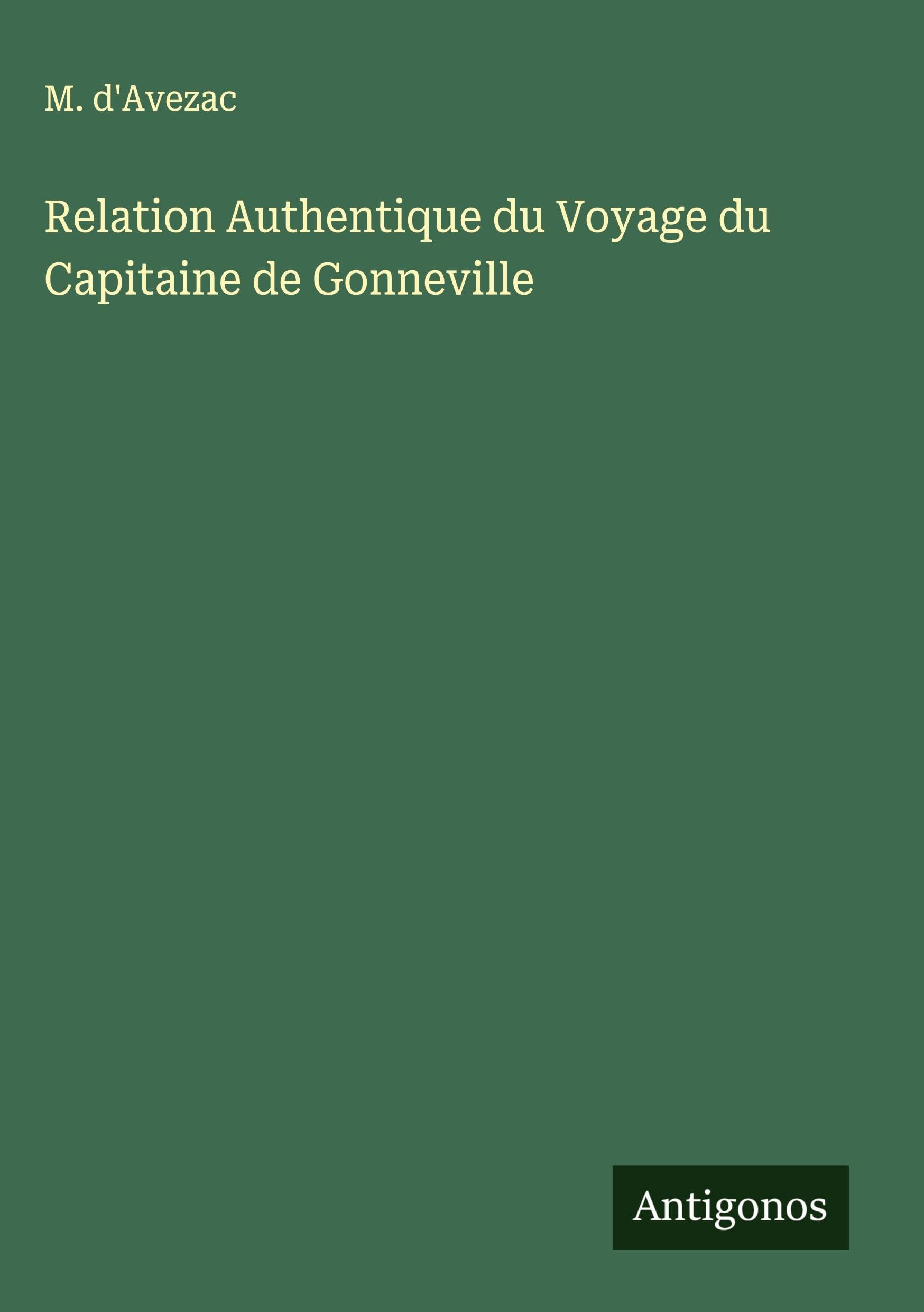 Relation Authentique du Voyage du Capitaine de Gonneville Classics