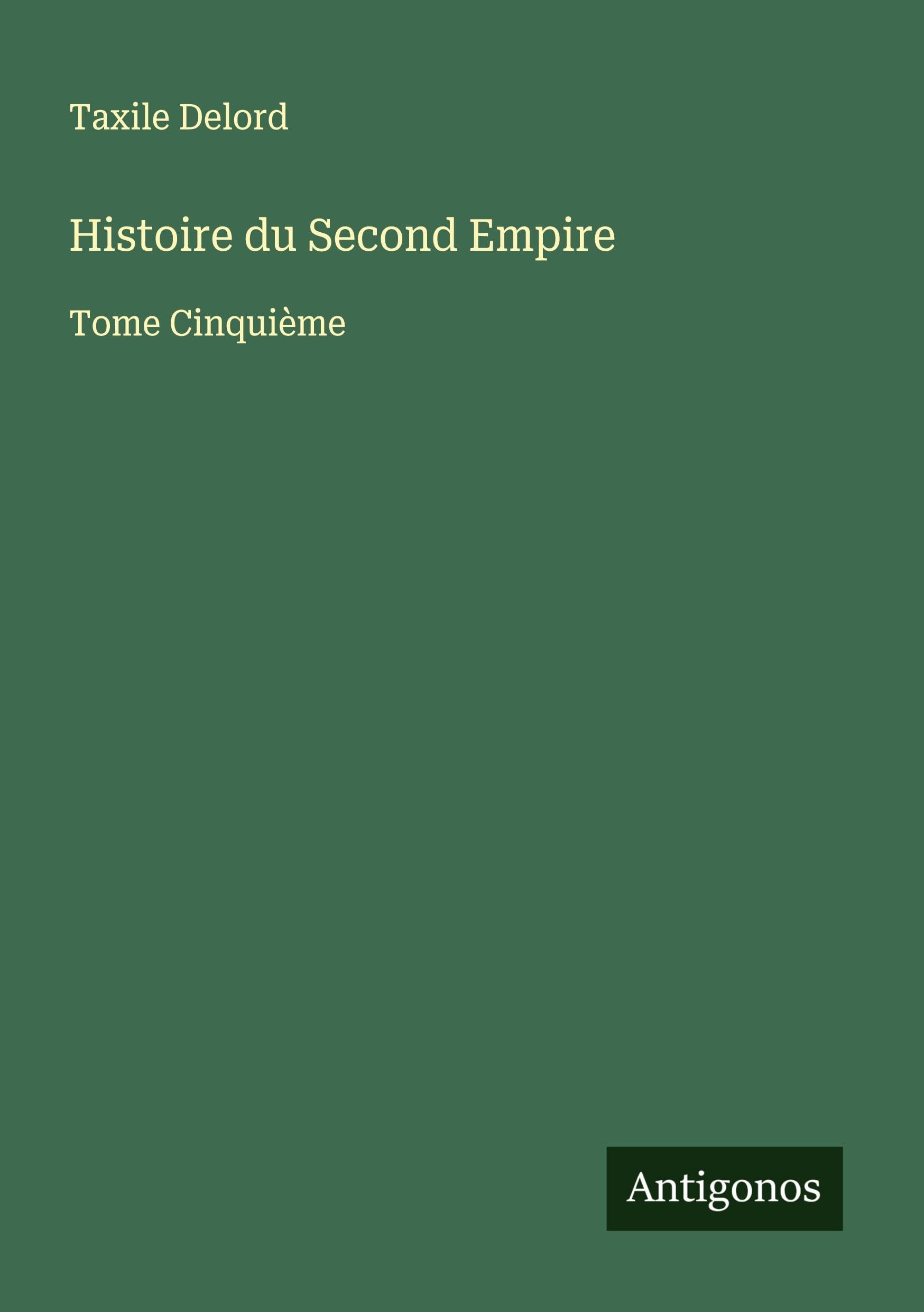 Histoire du Second Empire: Tome Cinquième Classics