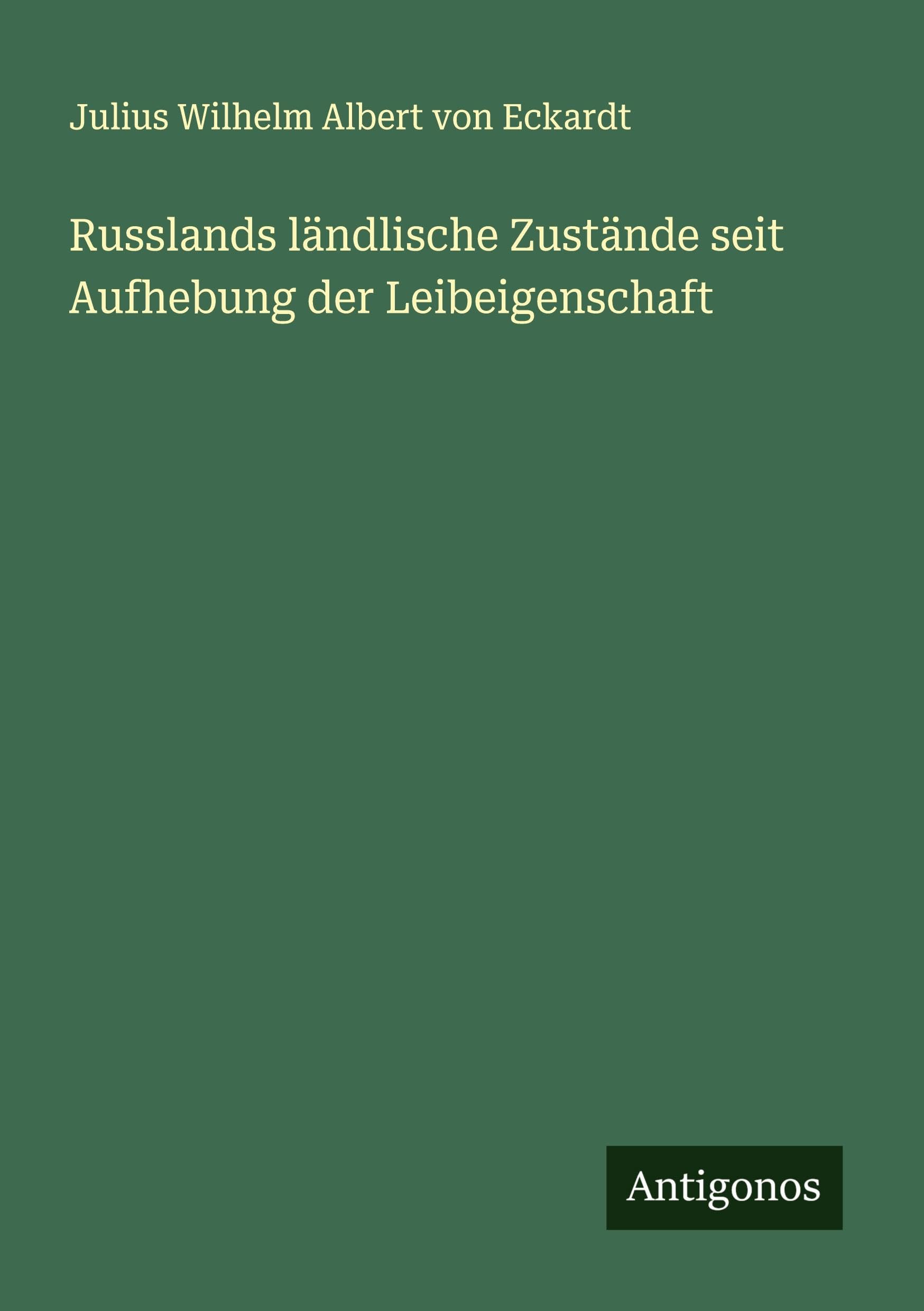 Russlands ländlische Zustände seit Aufhebung der Leibeigenschaft Classics