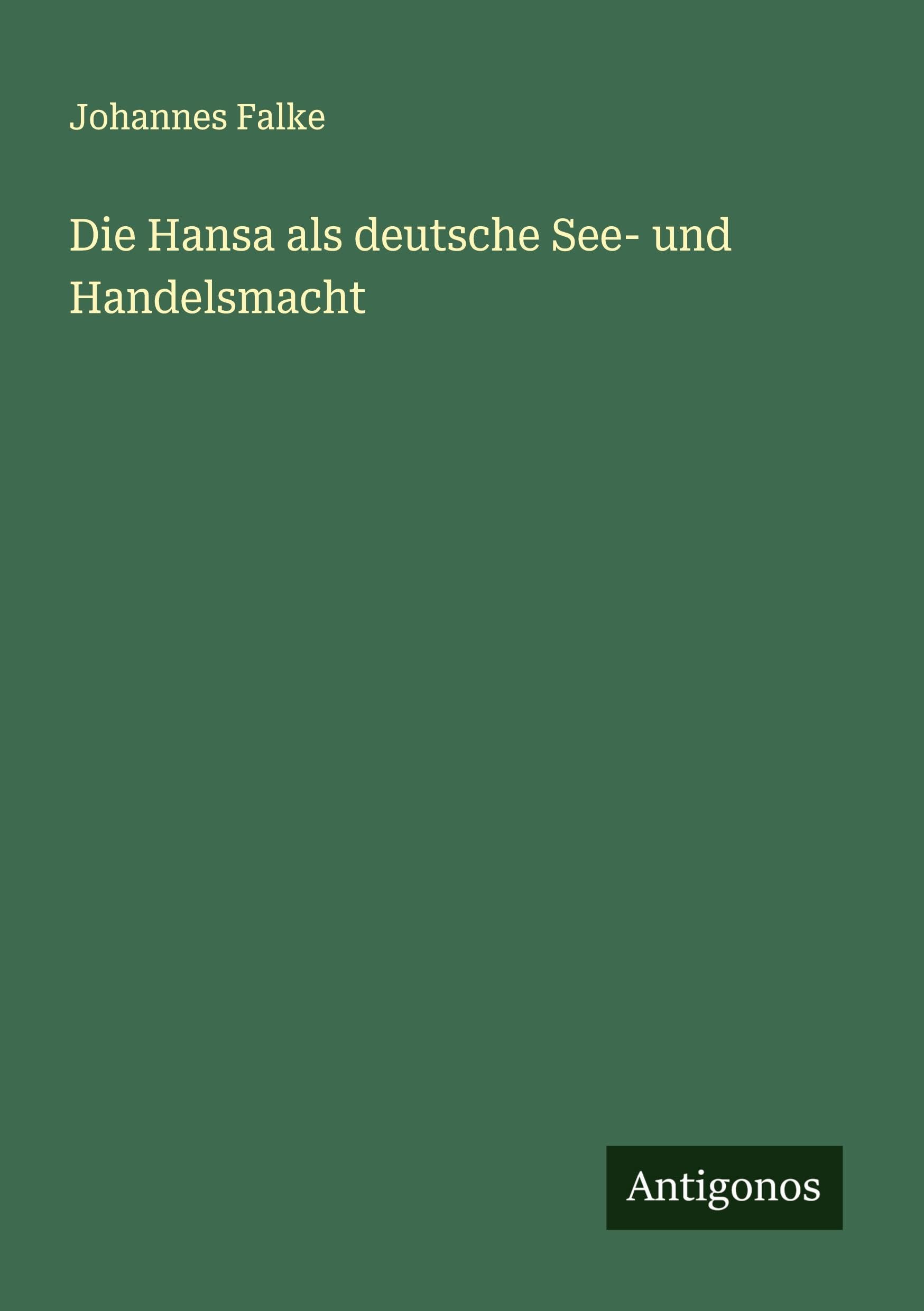 Die Hansa als deutsche See- und Handelsmacht Classics