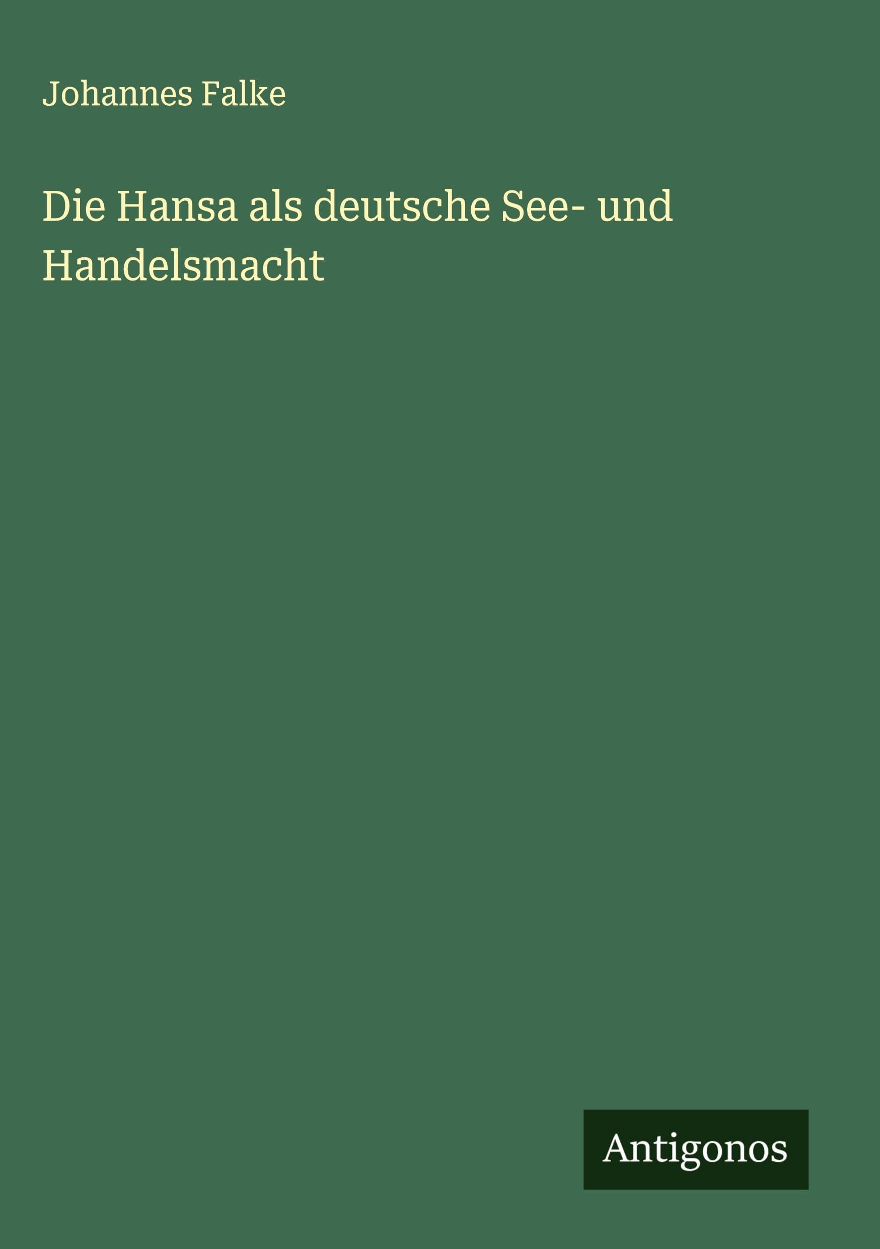 Die Hansa als deutsche See- und Handelsmacht Classics