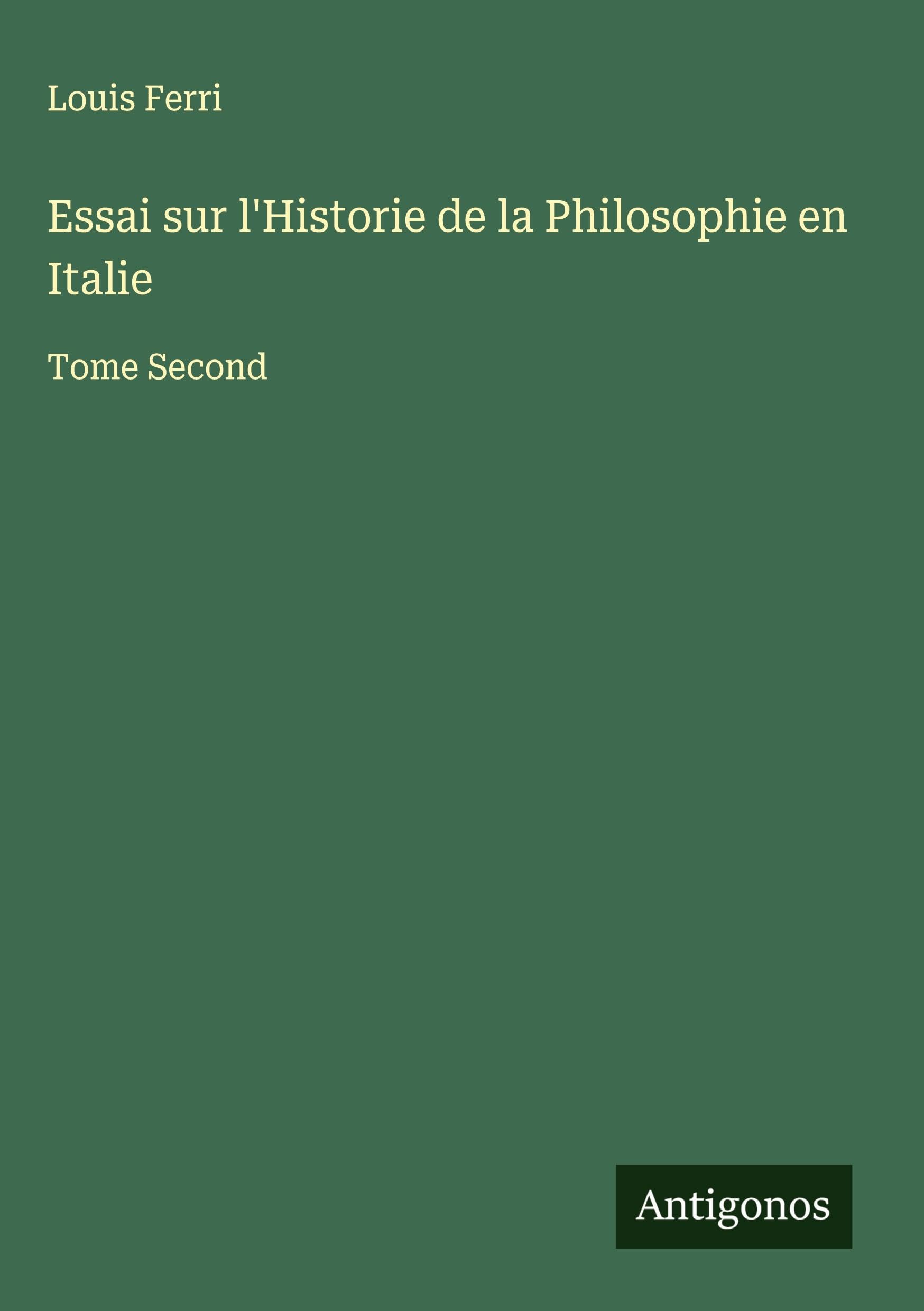 Essai sur l'Historie de la Philosophie en Italie Classics