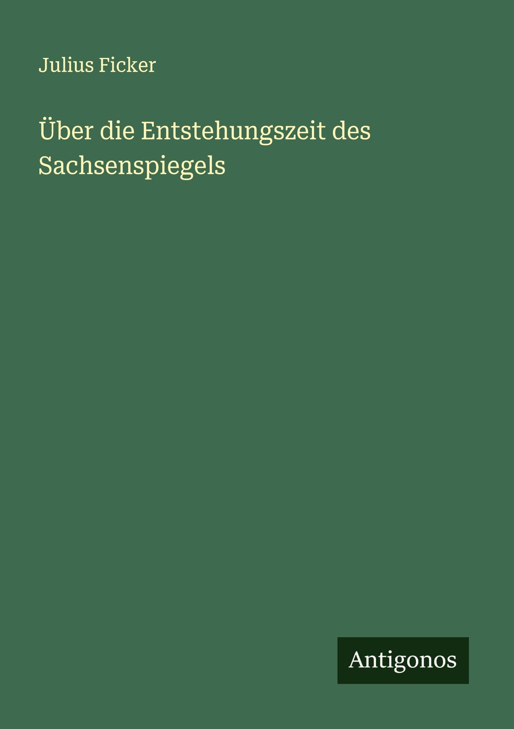 Über die Entstehungszeit des Sachsenspiegels Classics
