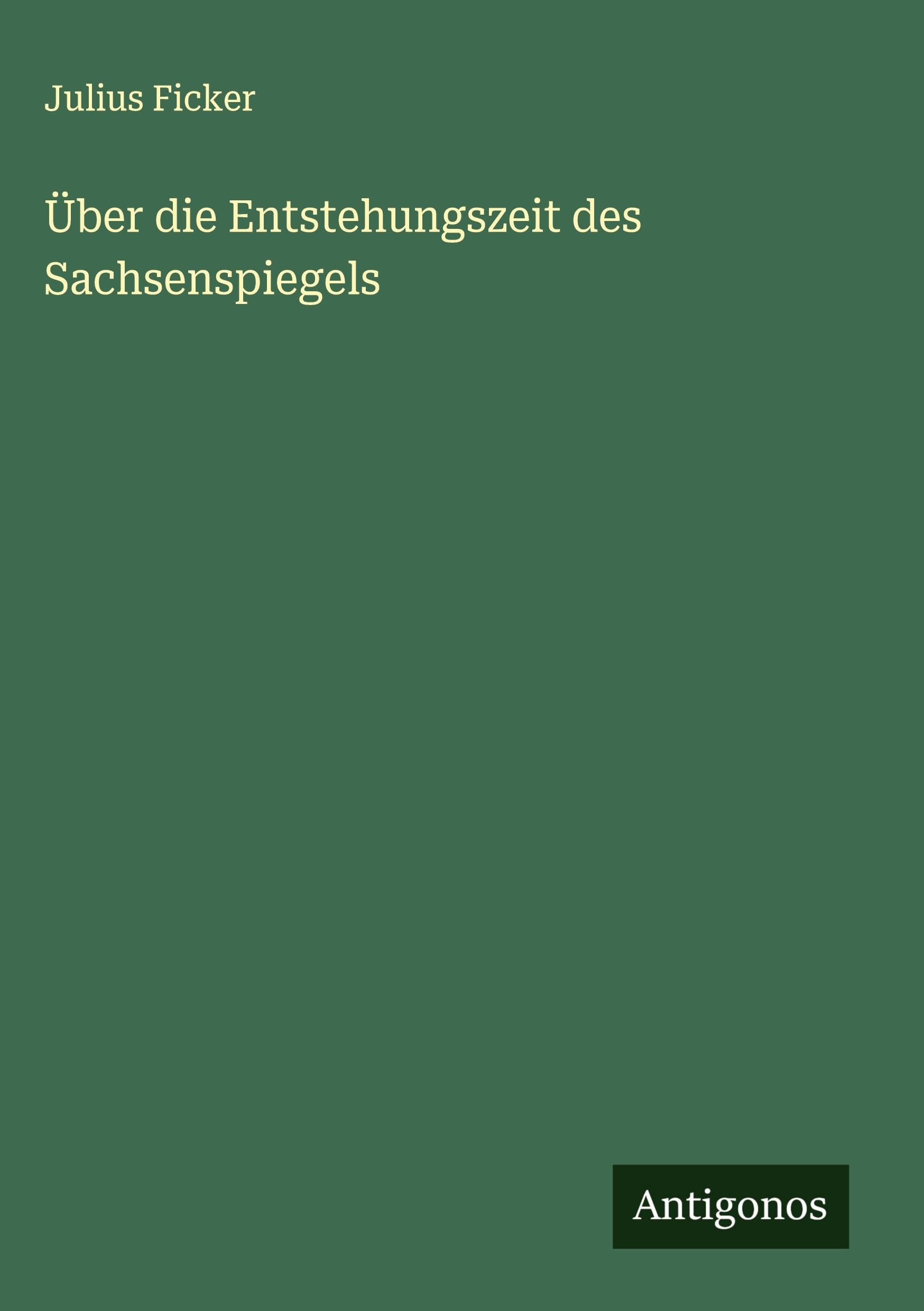 Über die Entstehungszeit des Sachsenspiegels Classics