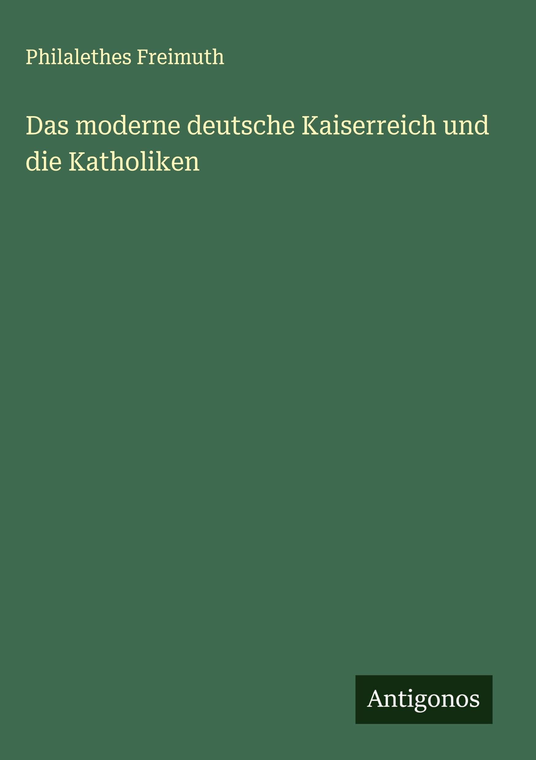 Das moderne deutsche Kaiserreich und die Katholiken Classics